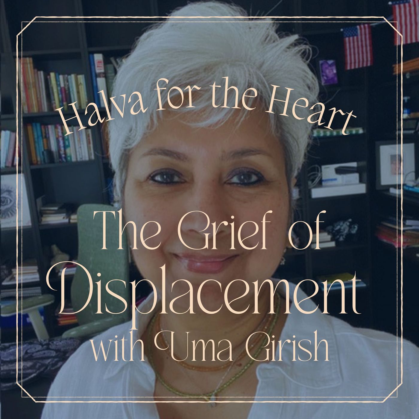 The Grief of Displacement with Uma Girish: Mourning Home, Family, and Belonging episode artwork