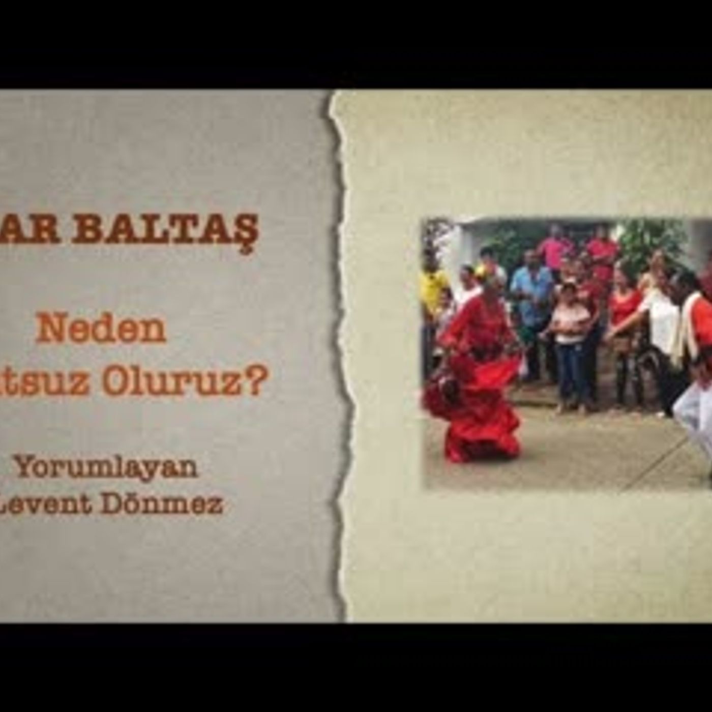 Acar Baltaş - Neden Mutsuz Oluruz