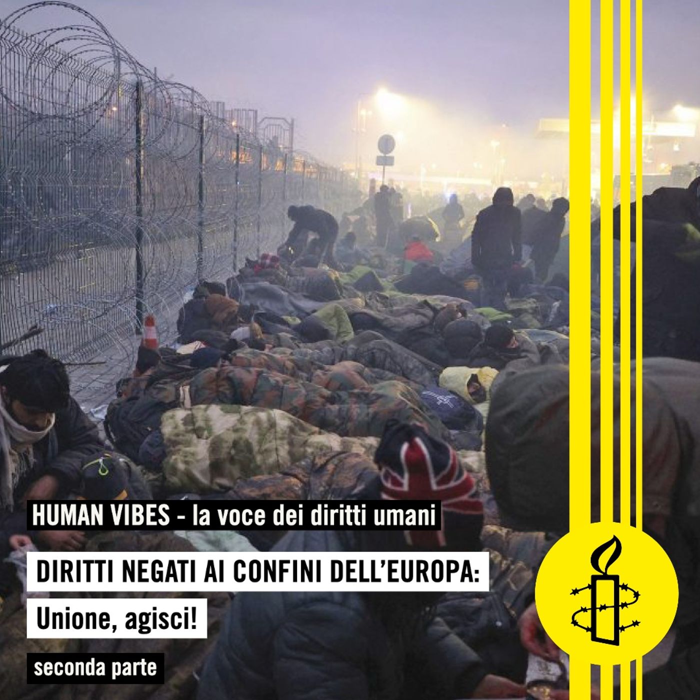 Human Vibes - Diritti negati ai confini dell’Europa: Unione, agisci! - tredicesima puntata