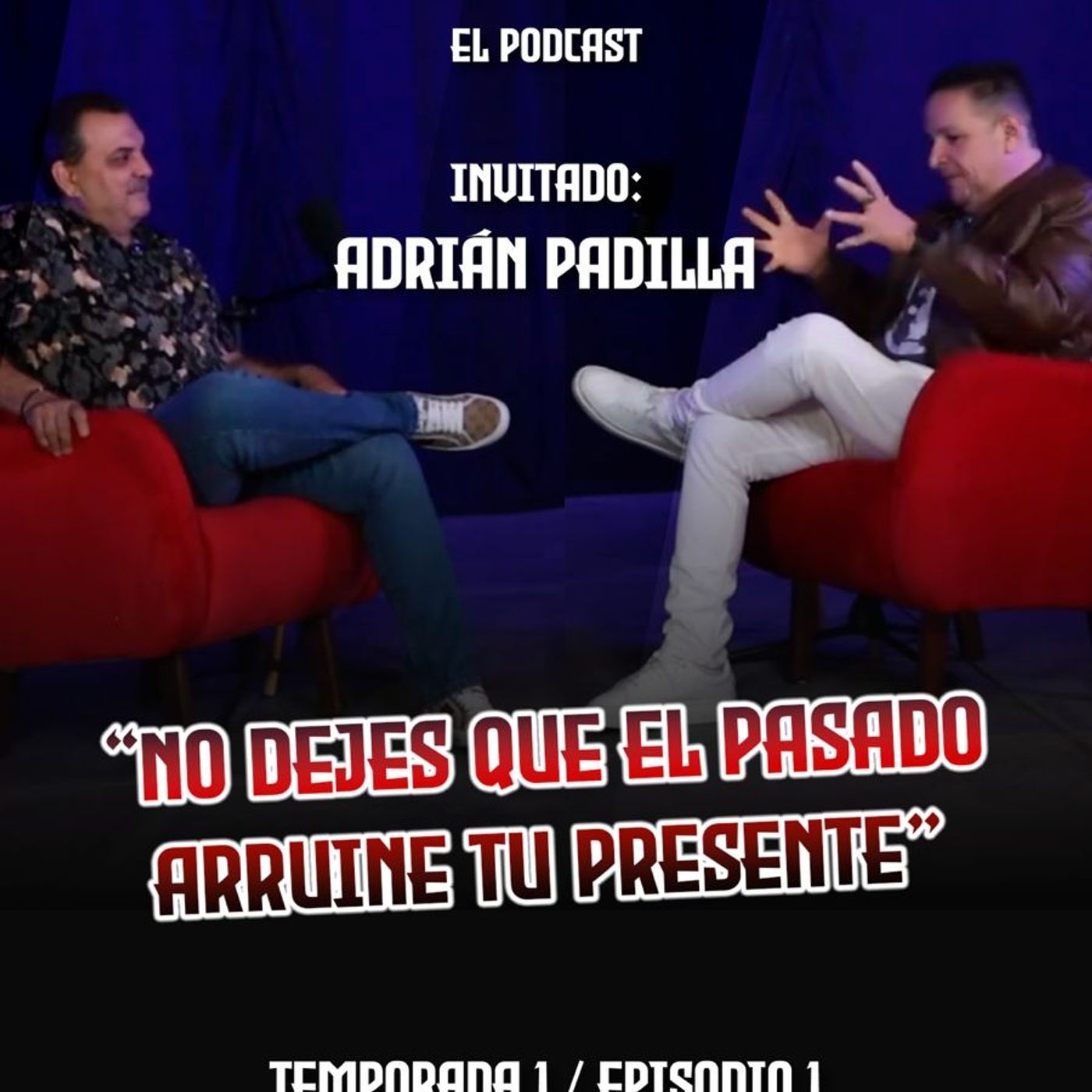 Adrián Padilla | No Dejes Que El Pasado Arruine Tu Presente | Ep. 1 episode artwork