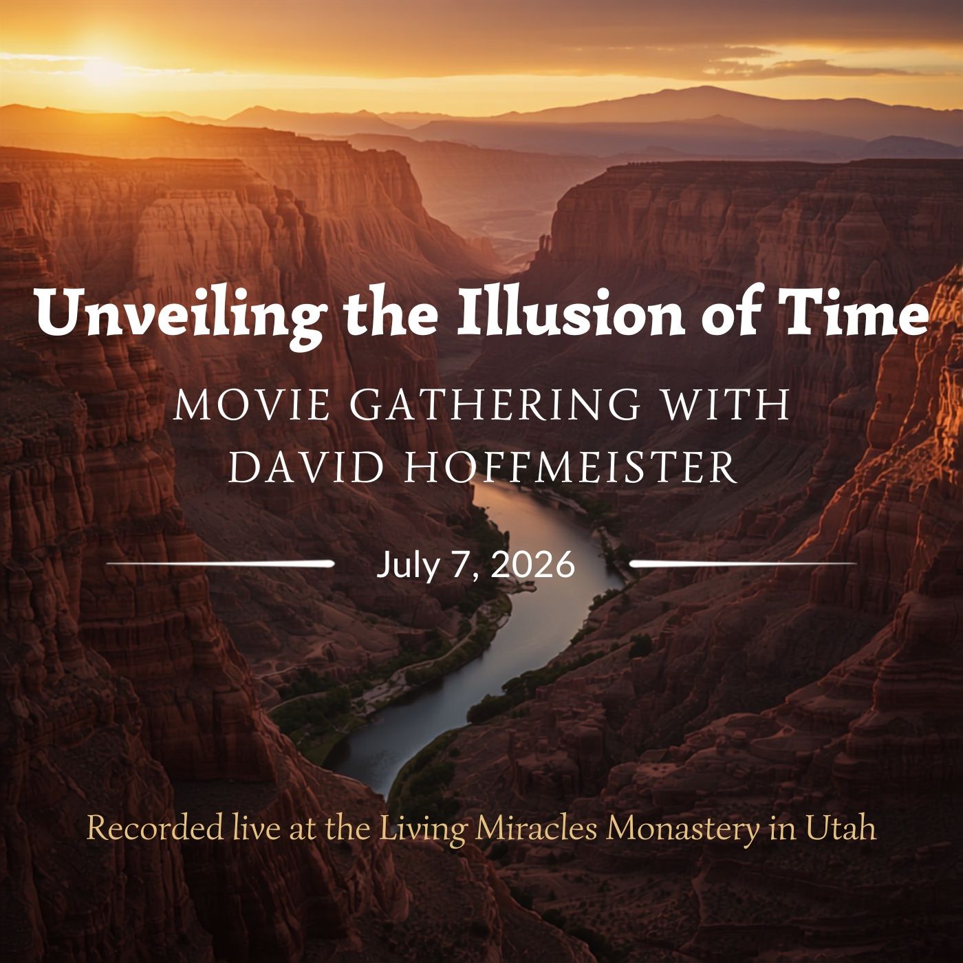 "Unveiling the Illusion of Time" Evening Movie Gathering from the Monastery with David Hoffmeister