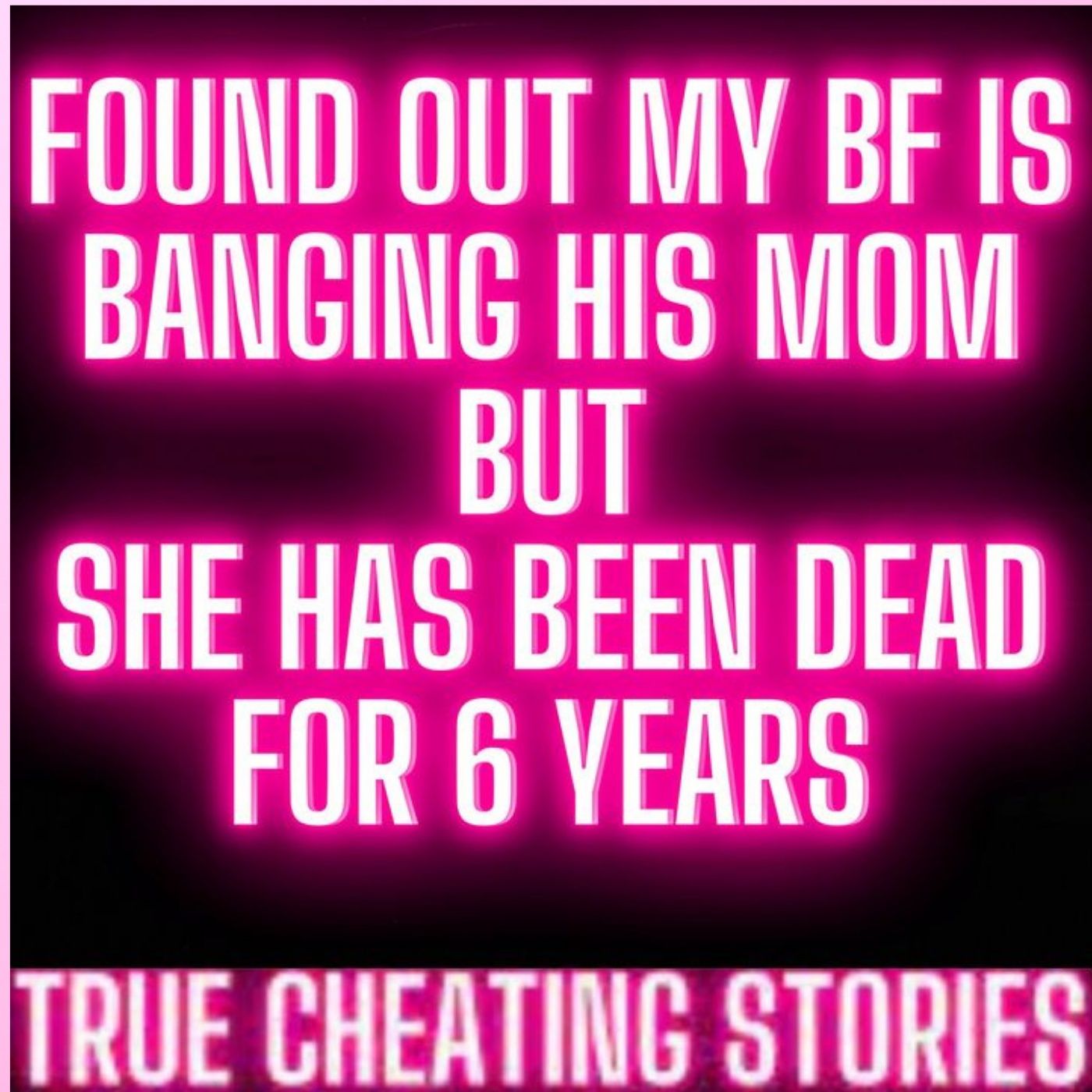 Found Out That My Bf Is Banging His Mom... But She Has Been Dead For 6 Years | Reddit Cheating Story
