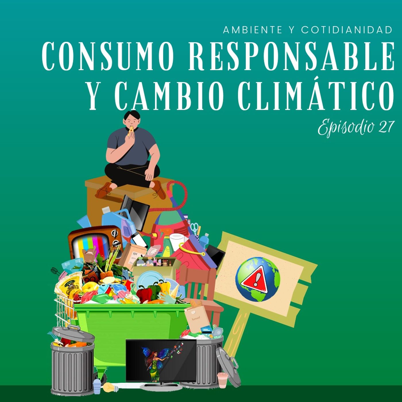 Episodio 26: Consumo responsable  y Cambio Climático