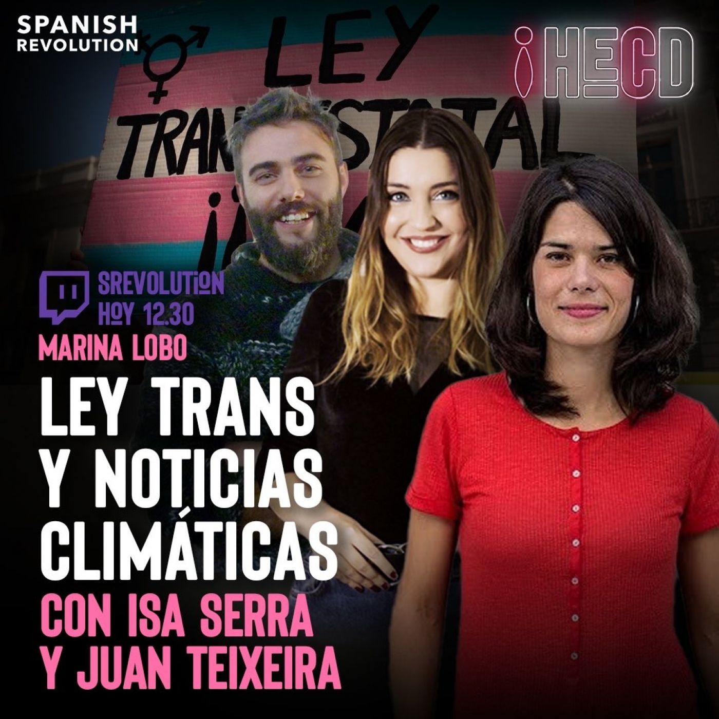 HECD 182 - Ley Trans con Isa Serra + Análisis de la Ley de Bienestar Animal con Juan Teixeira + Master Fach Celebrity