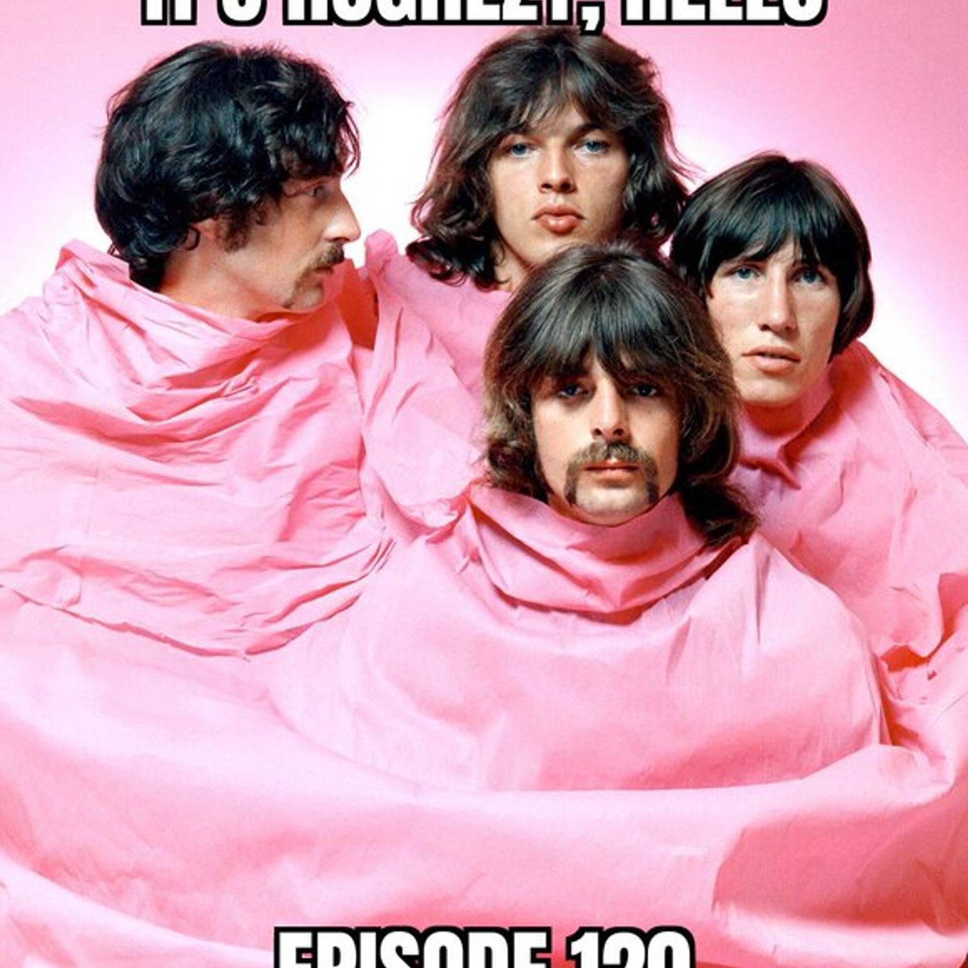 Ep. 120: the Pink Floyd special