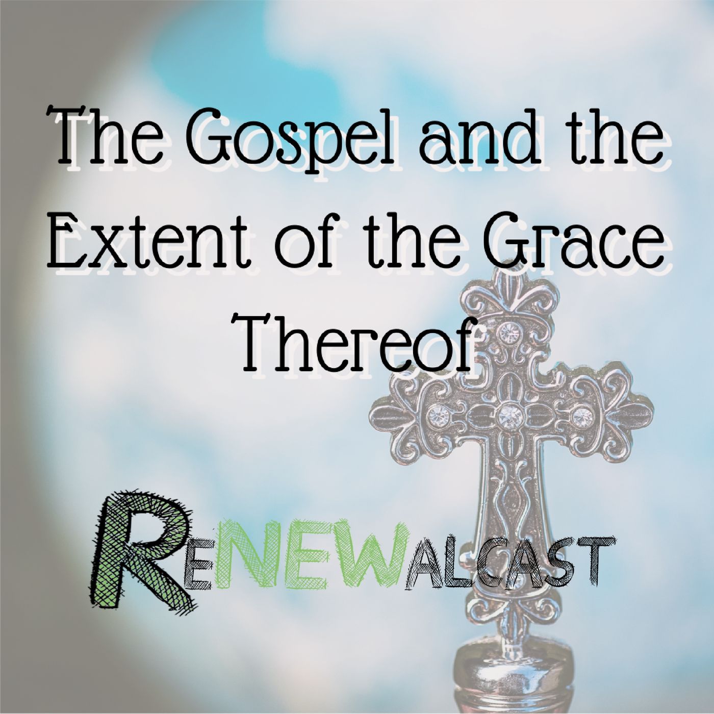 The Gospel and the Extent of the Grace Thereof
