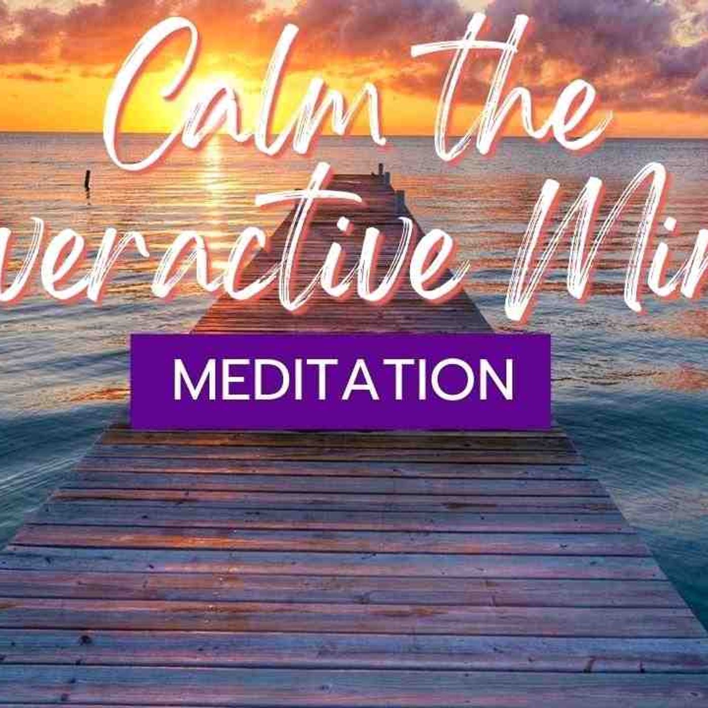 15 Minute Meditation to Soothe an Overactive Mind _ Journey to Inner Peace _ Mindful Movement episode artwork