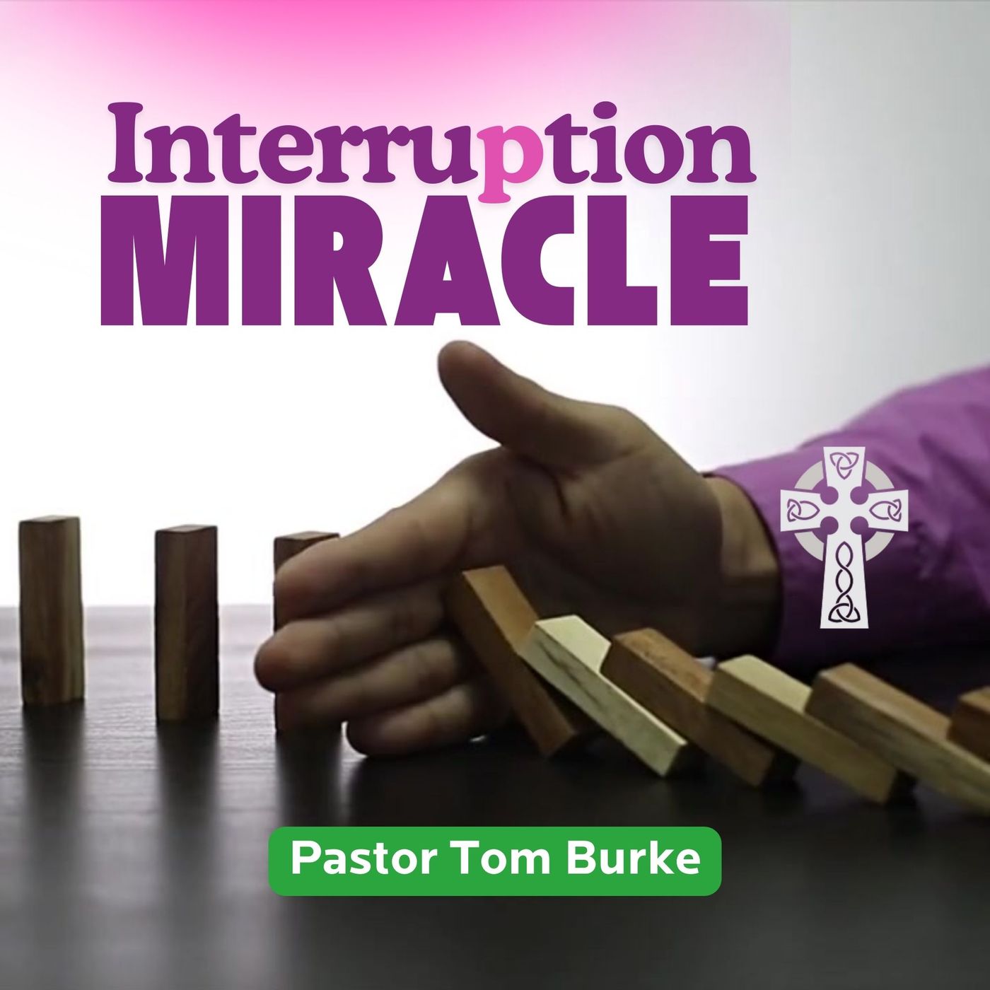 Interruption Miracle -  Pastor Tom Burke episode artwork