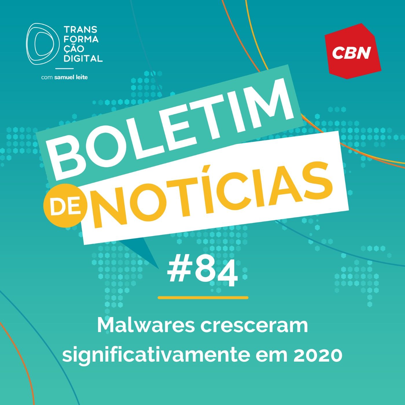 Transformação Digital CBN - Boletim de Notícias #84 - Malwares cresceram significativamente em 2020