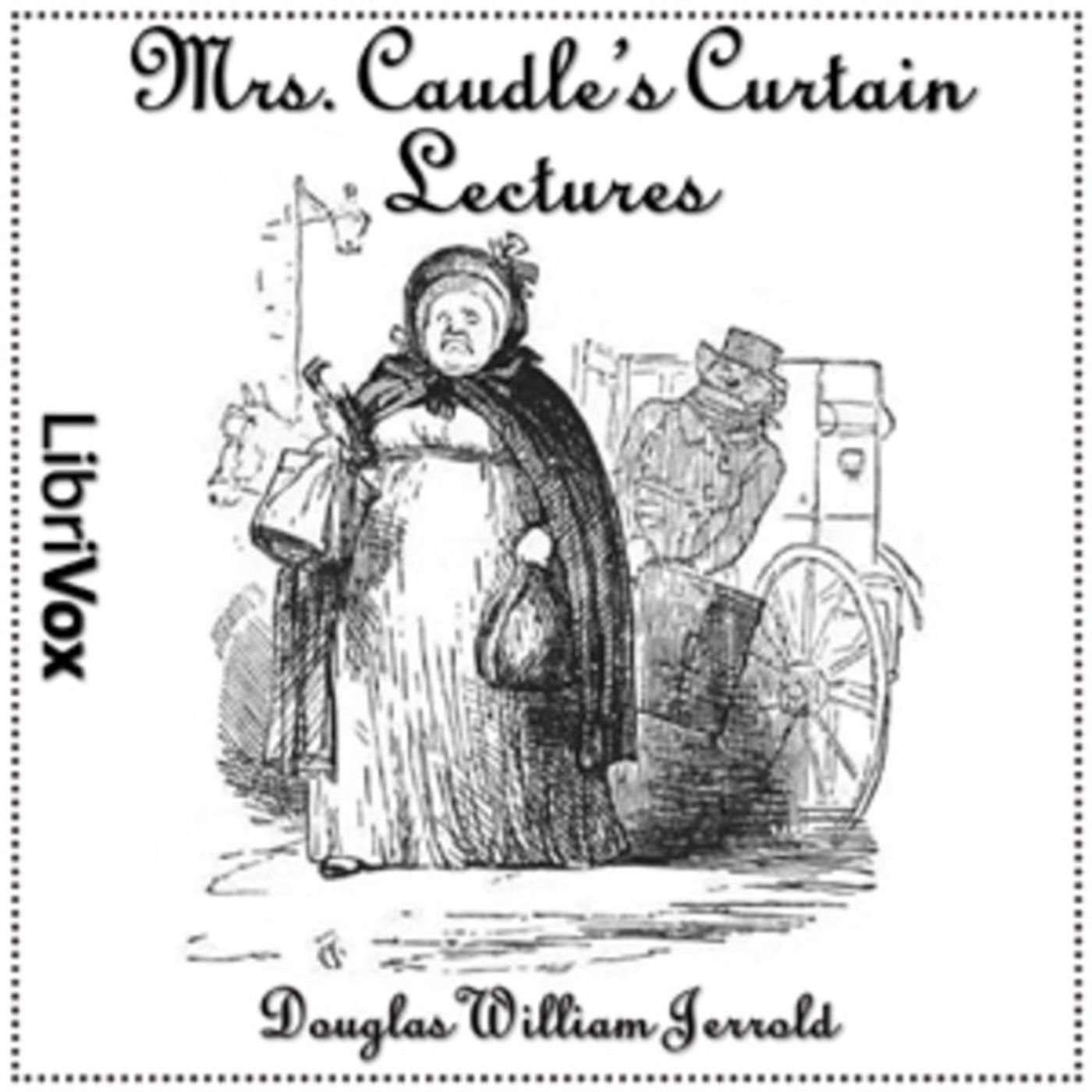 Mrs. Caudles Curtain Lectures