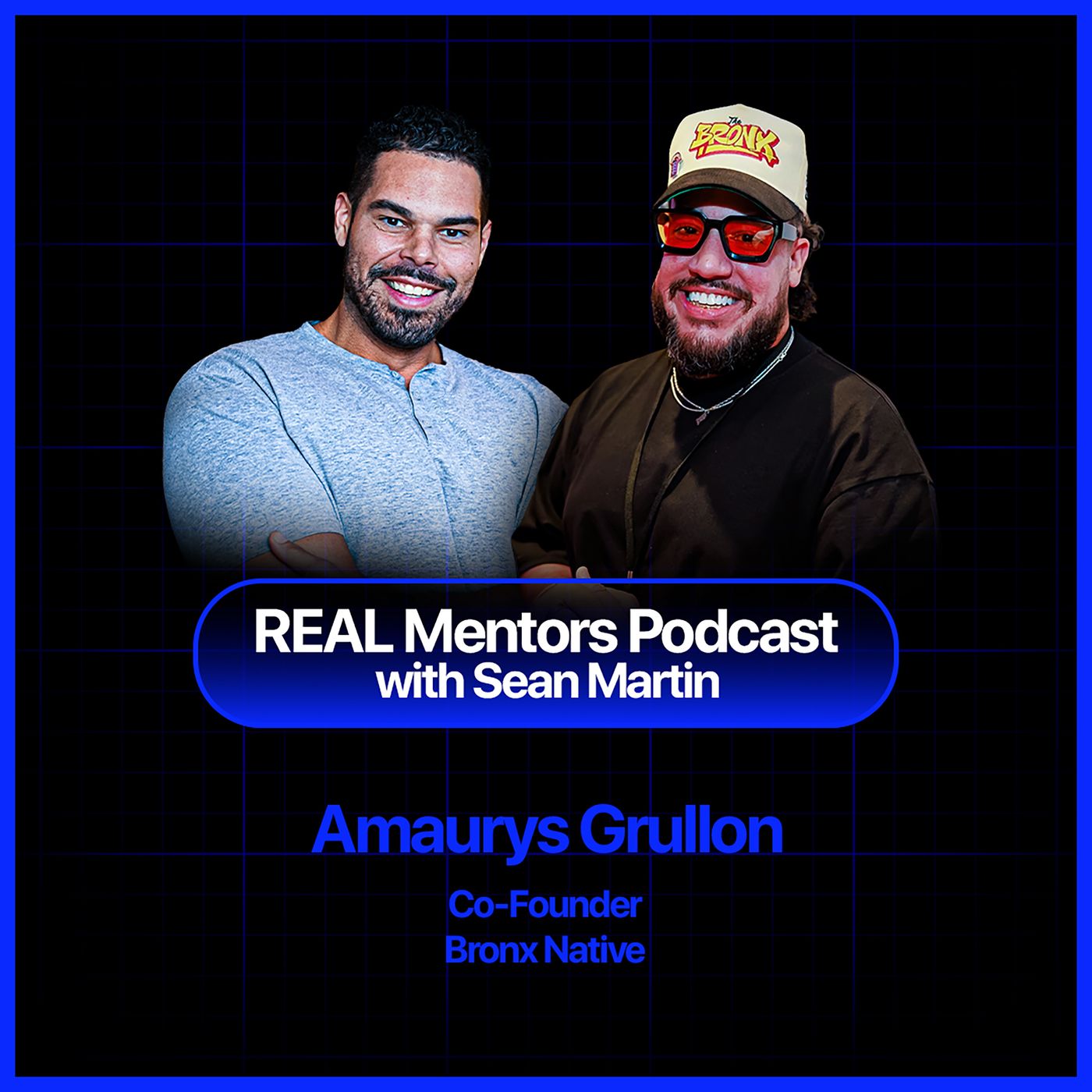 Building Success Where You’re From | Amaurys Grullon | REAL Mentors Podcast Ep. 66