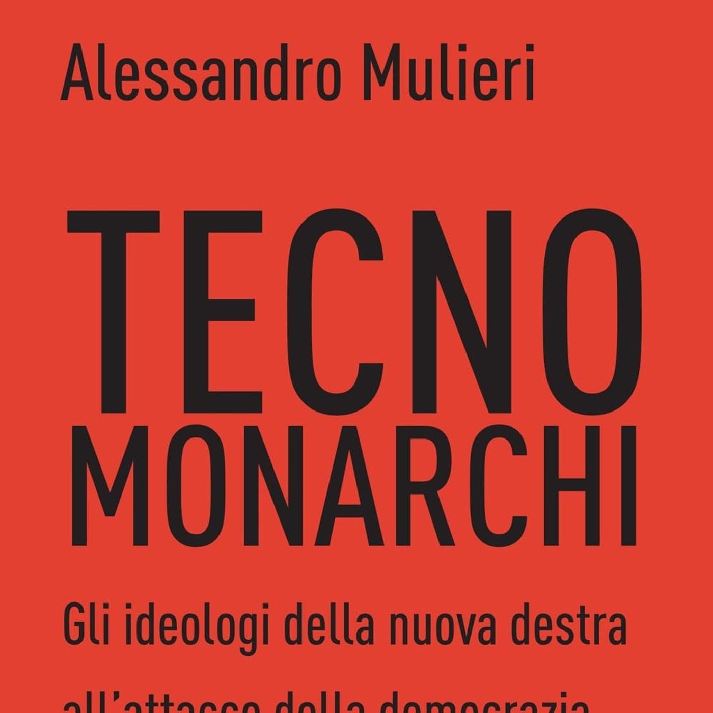 LETTURE E RILETTURE - Alessandro Mulieri "Tecnomonarchi" episode artwork