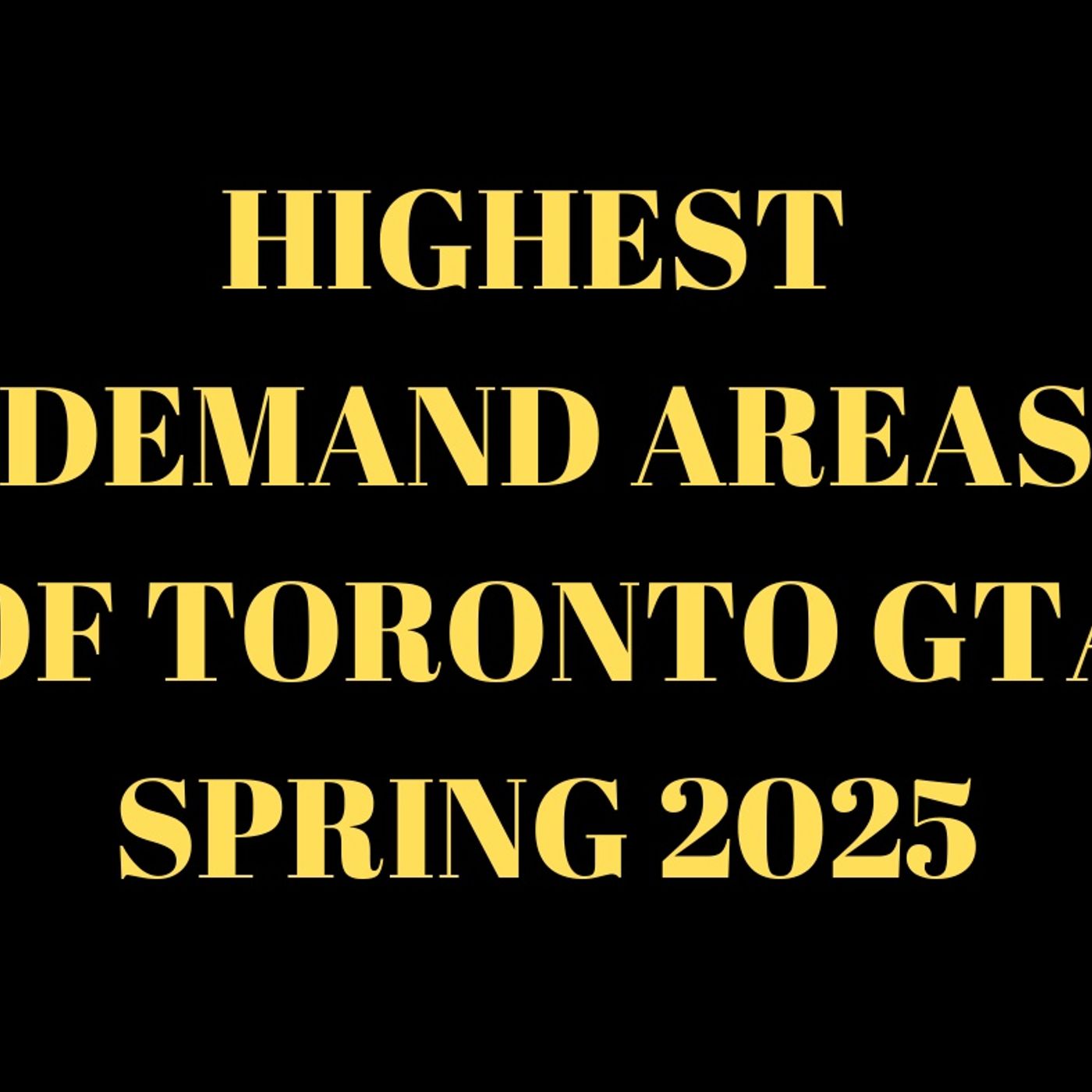 Highest demand areas of Toronto GTA for Spring 2025 episode artwork