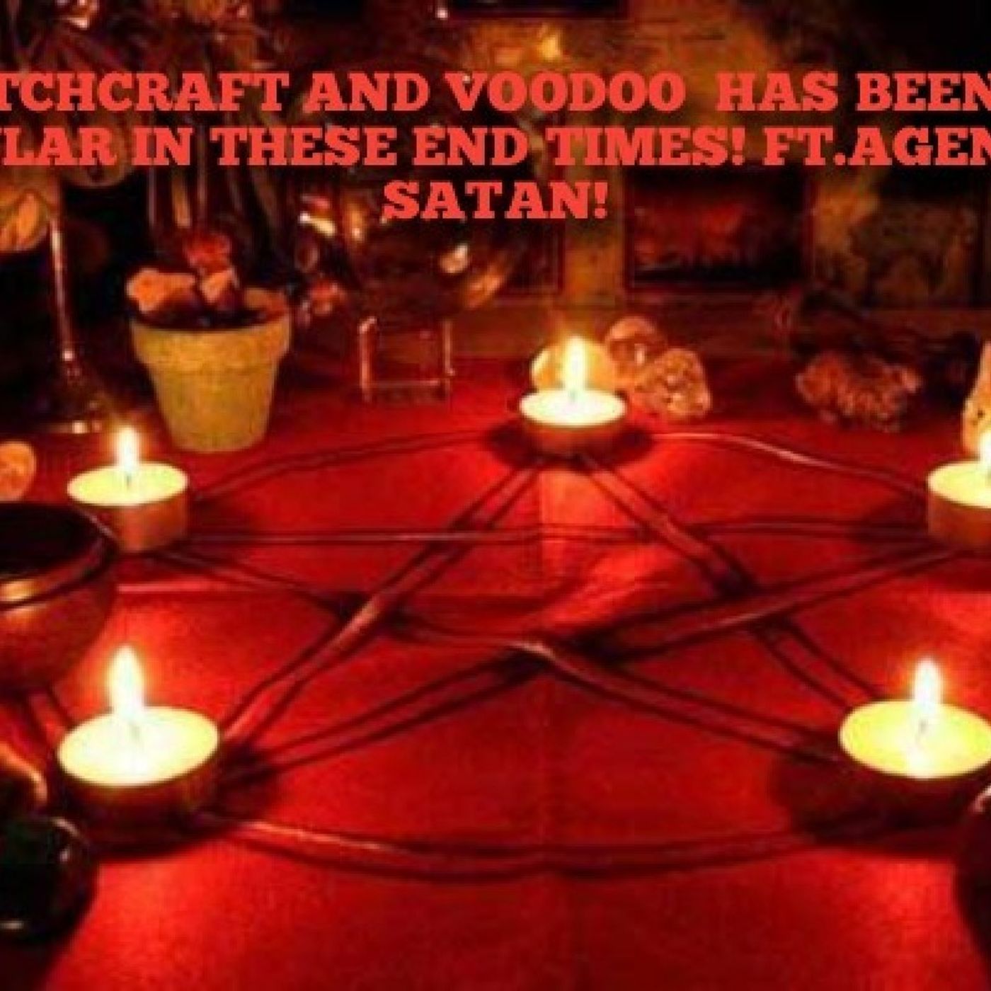 P 1-WITCHCRAFT AND VOODOO  HAS BEEN VARY POPULAR IN THESE END TIMES! FT.AGENT OF SATAN! episode artwork