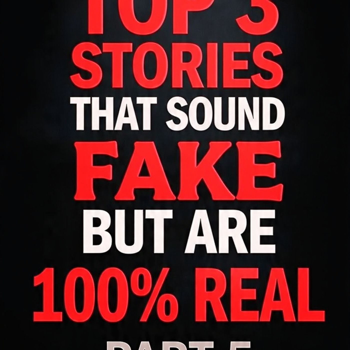 Top 3 stories that sound fake but are 100% real Part 5 episode artwork