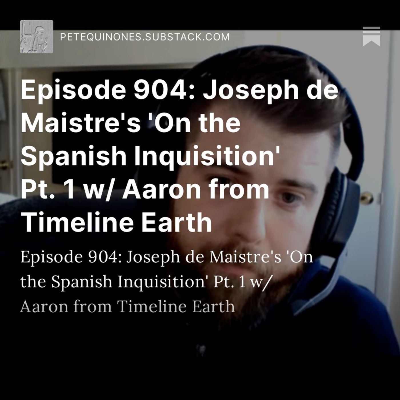 Episode 904: Joseph de Maistre's 'On the Spanish Inquisition' Pt. 1 w/ Aaron from Timeline Earth