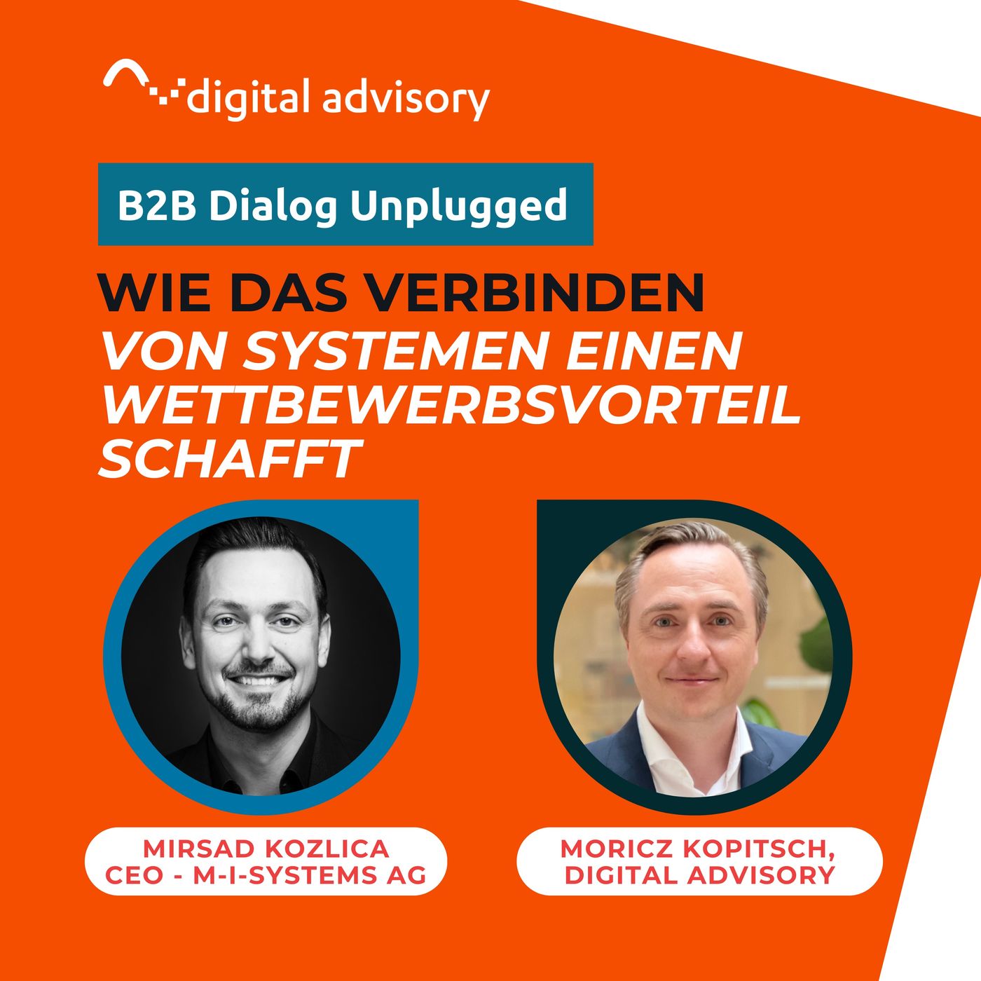 Wie das Verbinden von Systemen einen Wettbewerbsvorteil schafft mit Mirsad Kozlica & Moricz Kopitsch