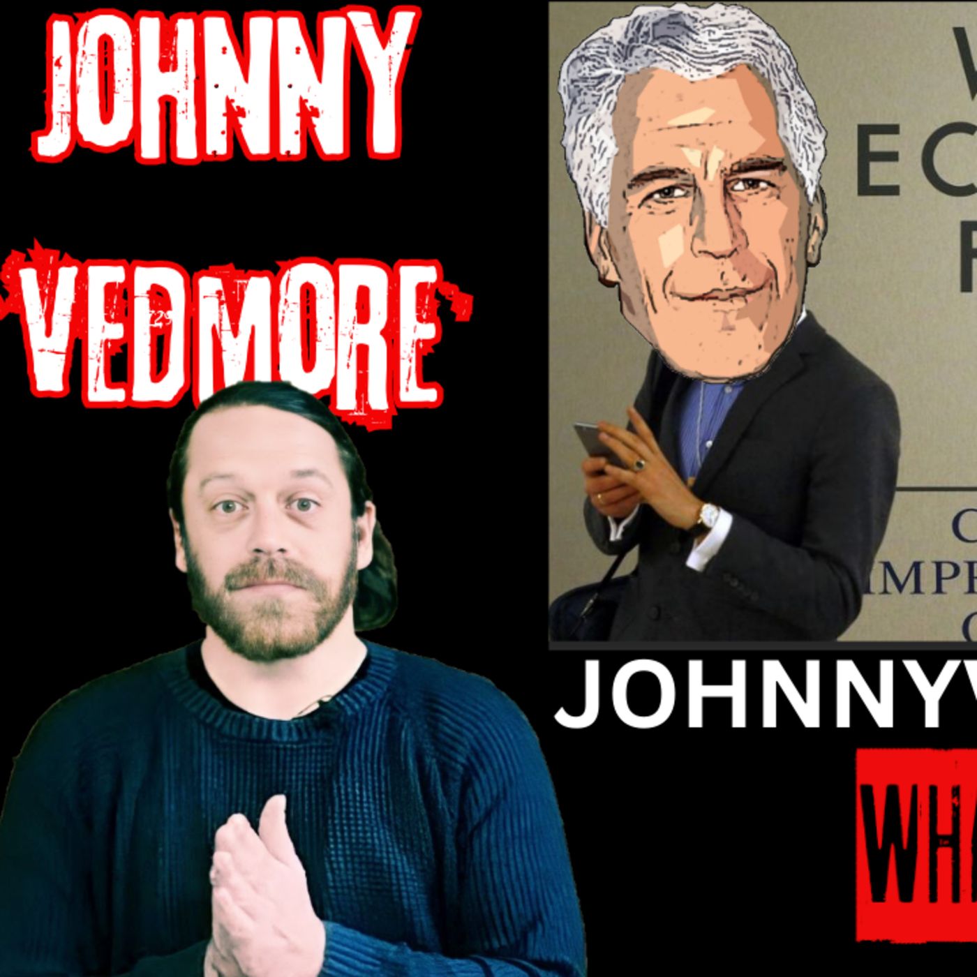 #137 Johnny Vedmore , Epstein Sage and Savant , Uk Rabble Rouser! #epstein #whatistruth episode artwork