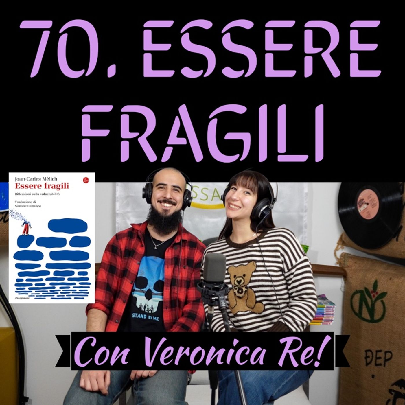 70 Essere fragili con Veronica Re