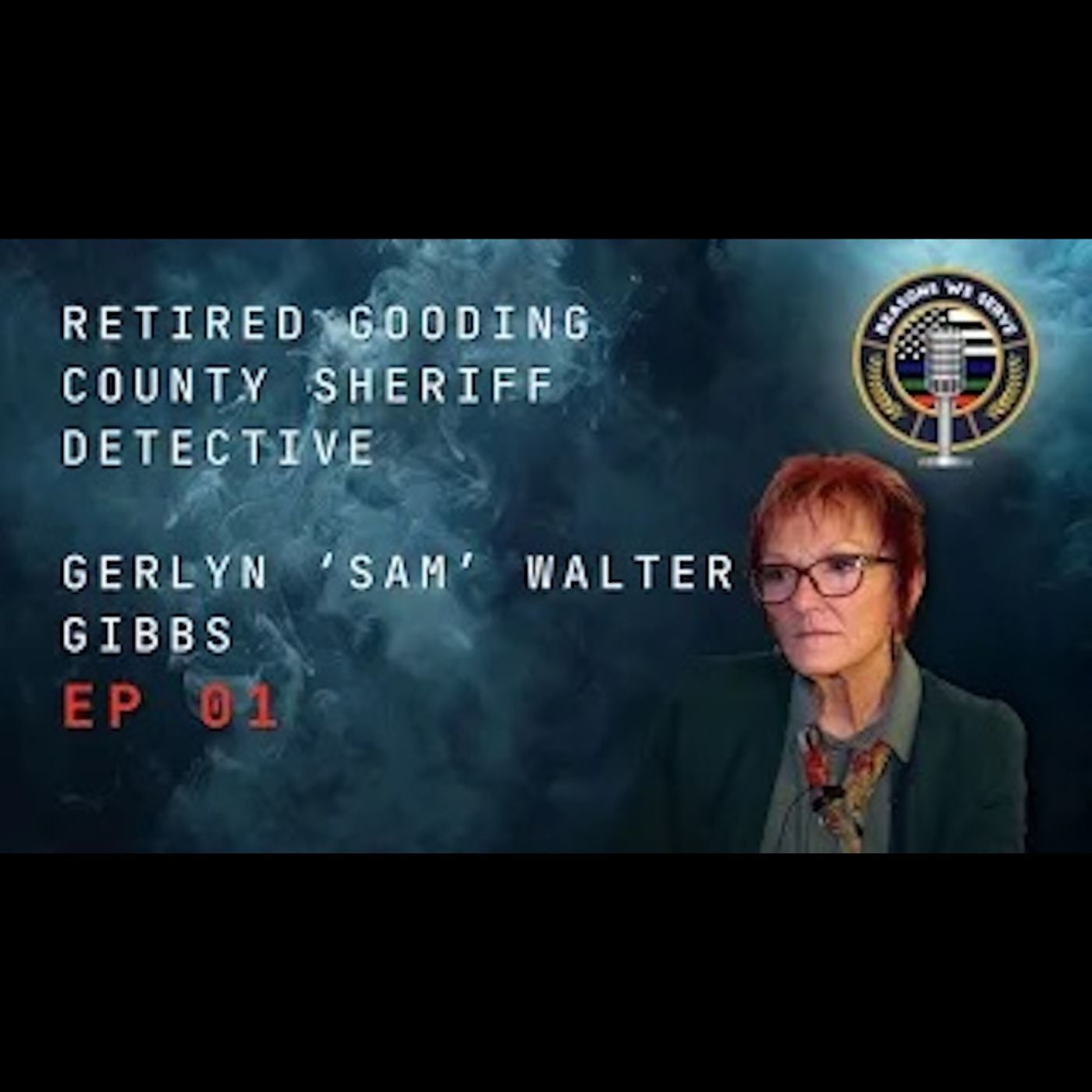 Episode 1 retired Detective Gerlyn "Sam" Walker-Gibbs Gooding County Sheriff's Office (Idaho)