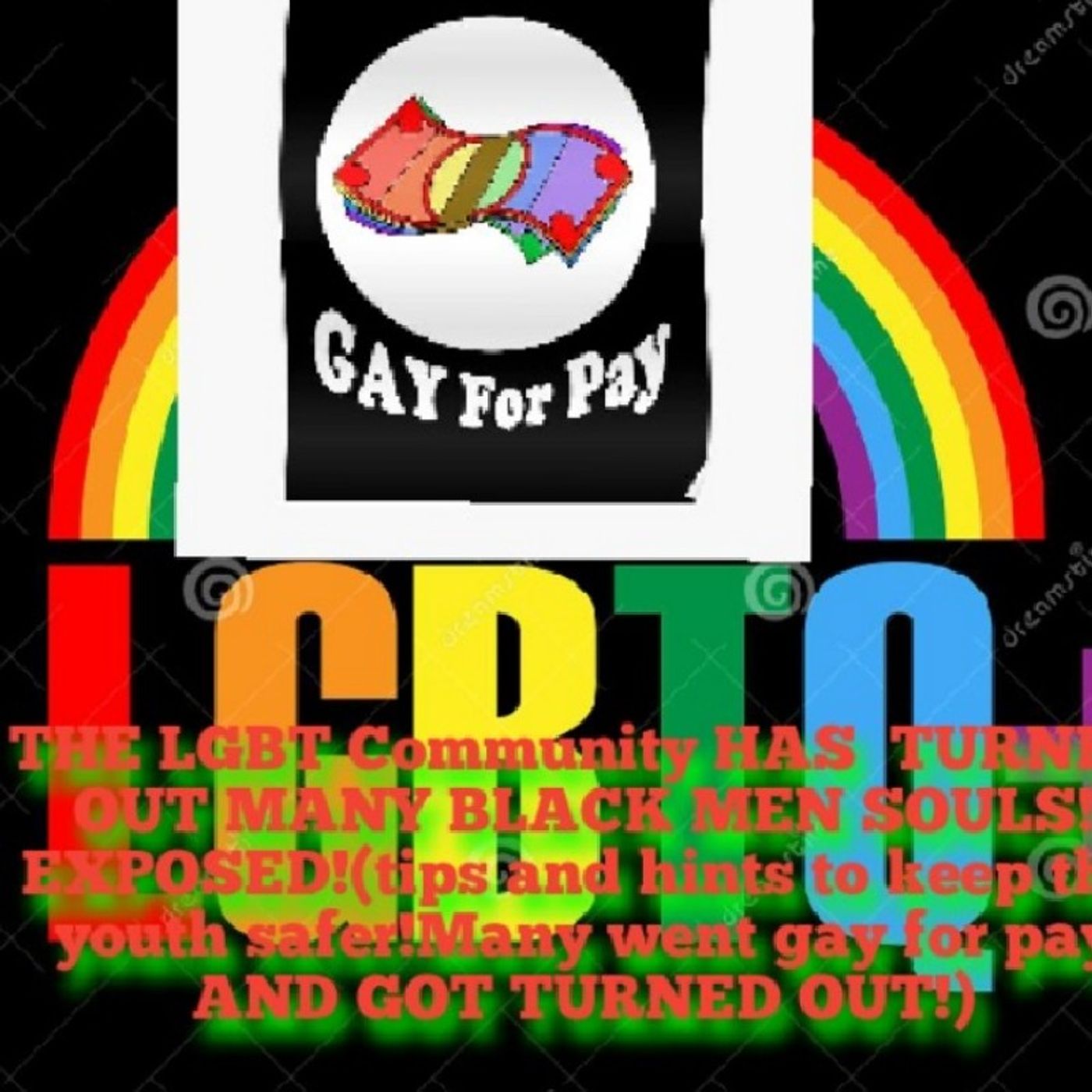 THE LGBT COMMUNITY HAS TURNED OUT MANY BLACK MEN SOULS EXPOSED!(Tips and hints to keep the young man safer!I REBUKE THIS DEMON) episode artwork