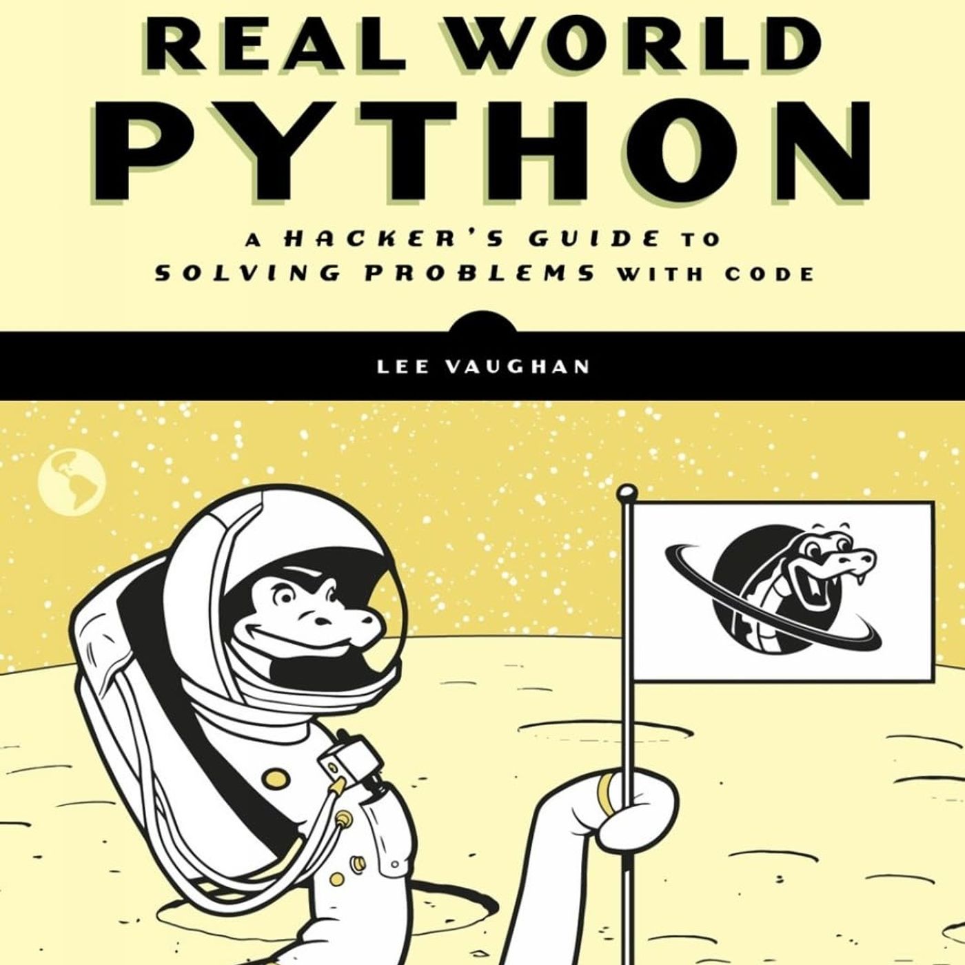 Real-World Python: A Hacker's Guide to Solving Problems with Code