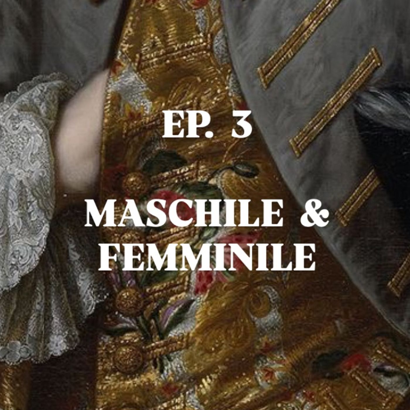 EP.3 MASCHILE & FEMMINILE episode artwork
