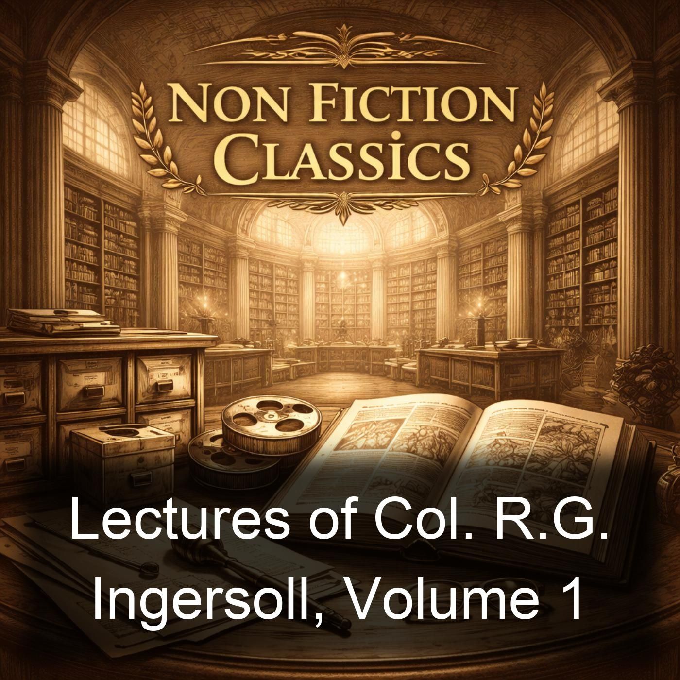 Lectures of Col. R.G. Ingersoll, Volume 1