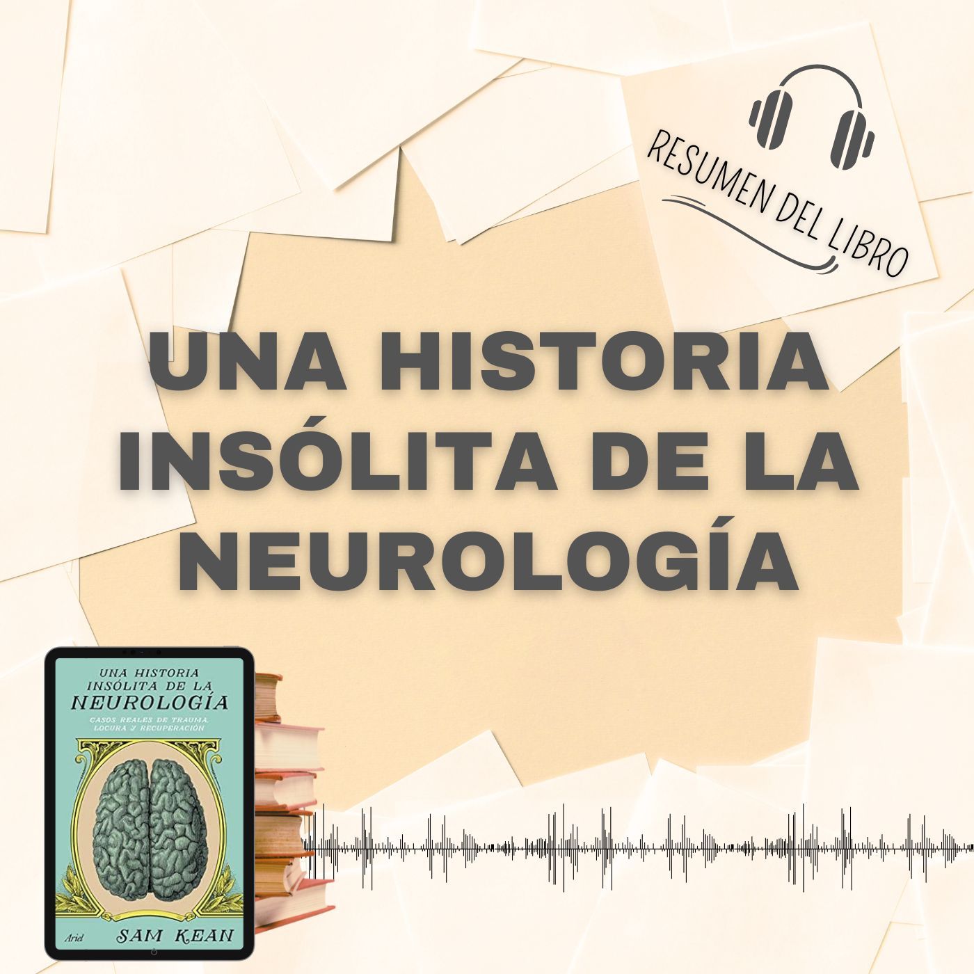 UNA HISTORIA INSÓLITA DE LA NEUROLOGÍA - 📗 Resumen del Libro - Ideas Clave de  SAM KEAN (Baja tu PDF📥)