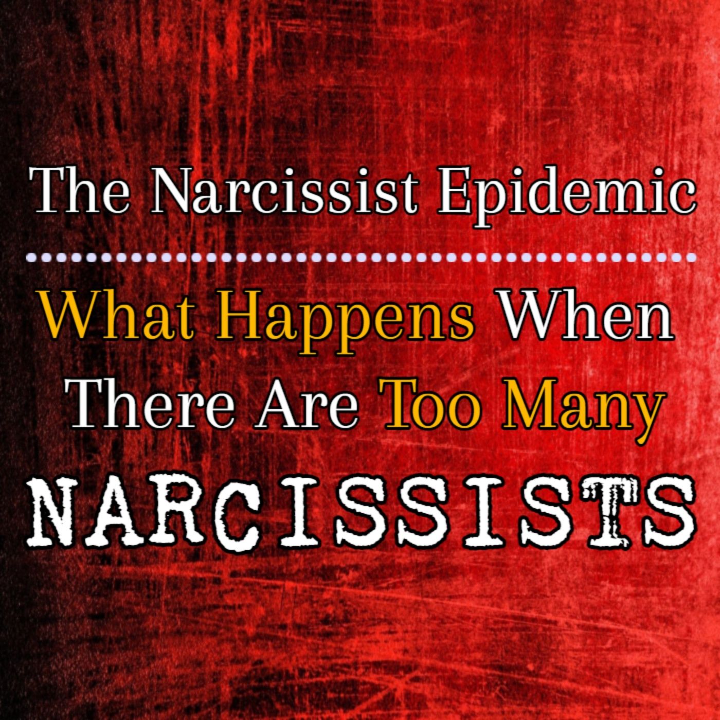 Episode 231: The Narcissist Epidemic: What Happens When There Are Too Many Narcissists? episode artwork