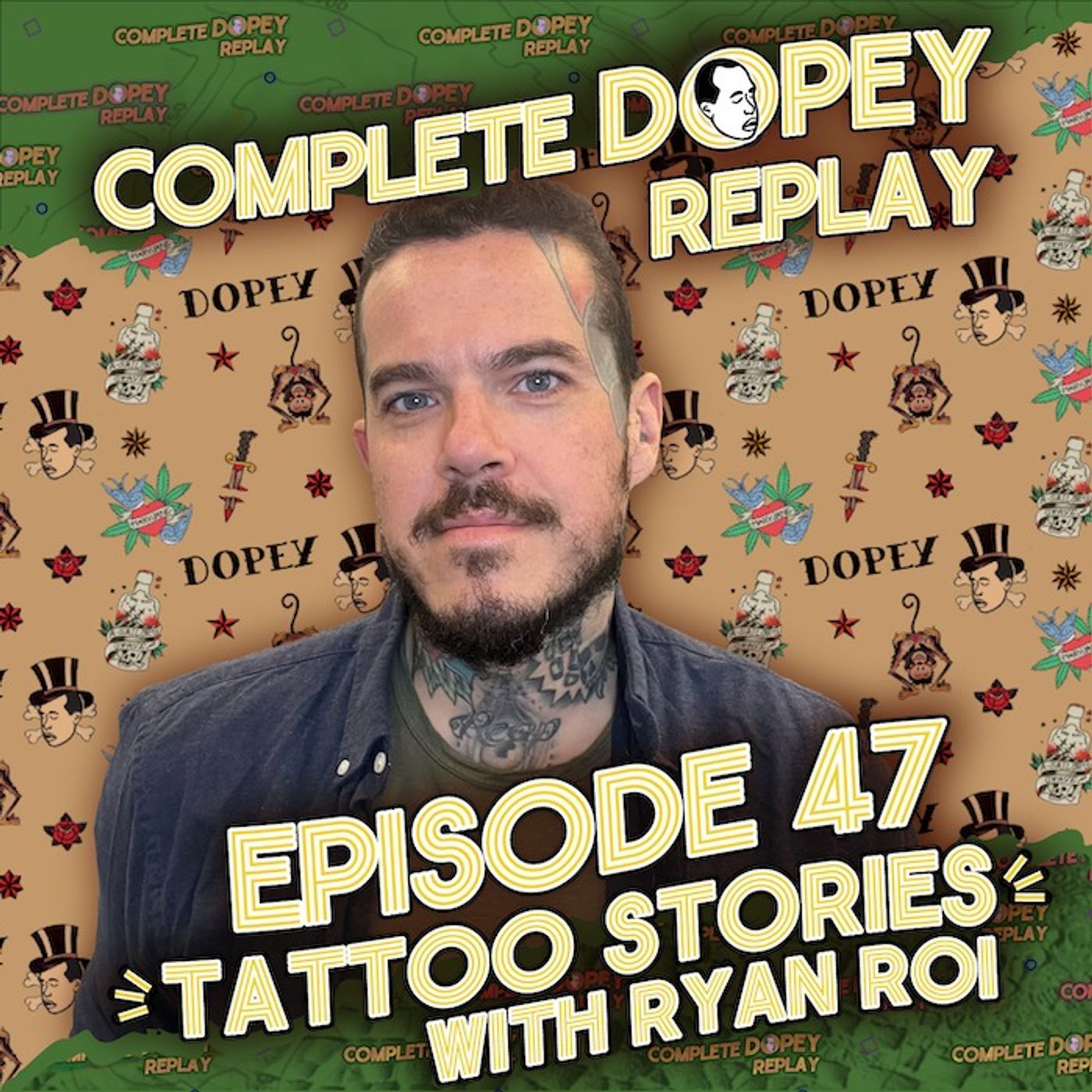 LSD in a Fresh Tattoo, a Ball Pit of Crack Pipes & Twelve Norcos Before Jail, the tattoo episode — with Ryan Roi | Dopey Total Replay: 47 episode artwork