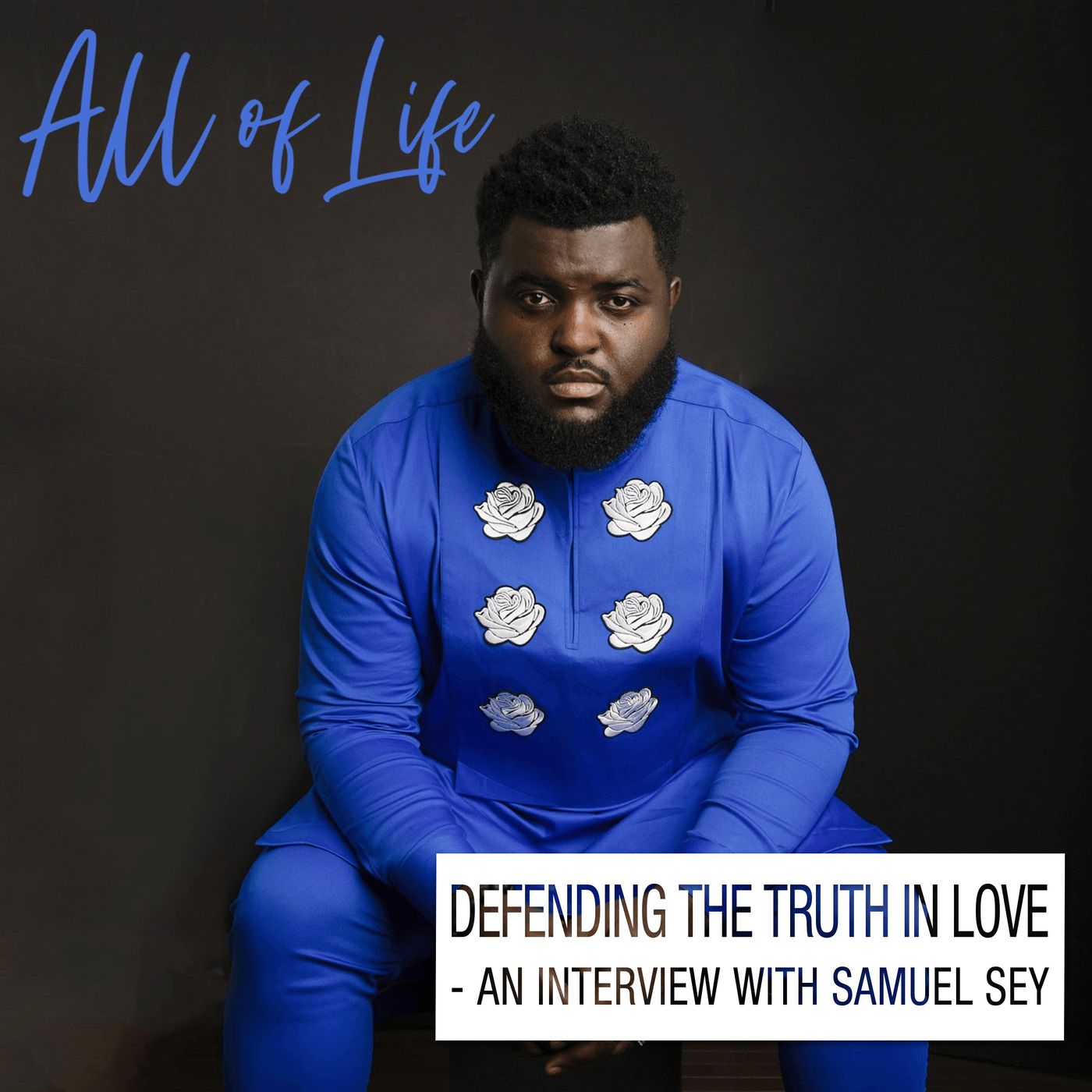 Defending the Truth in Love - An interview with Samuel Sey