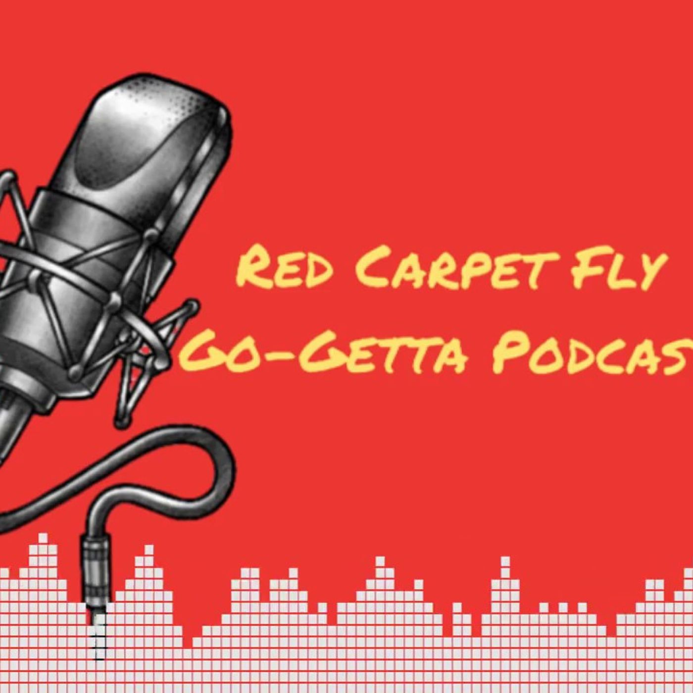 Red Carpet Fly Go-Getta Podcast