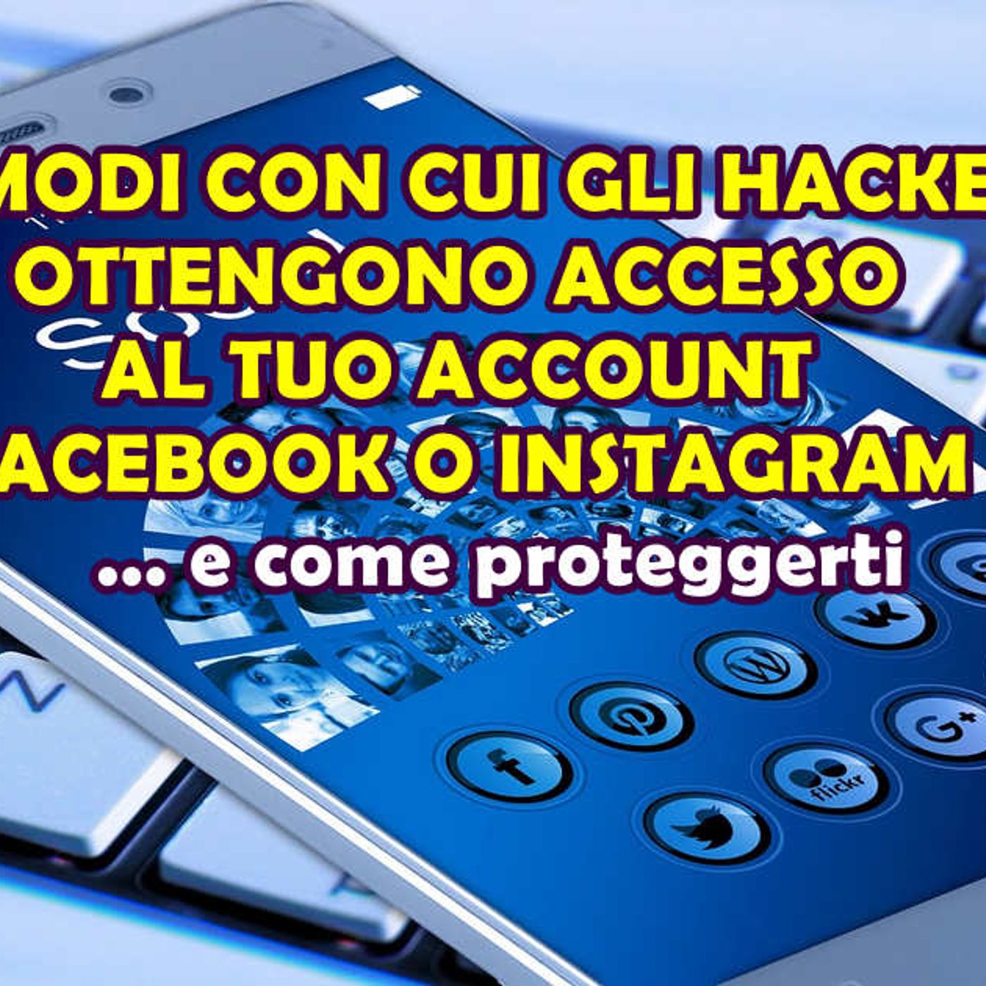 10 MODI CON CUI GLI HACKER OTTENGONO ACCESSO AL TUO ACCOUNT FACEBOOK O INSTAGRAM E COME PROTEGGERTI episode artwork