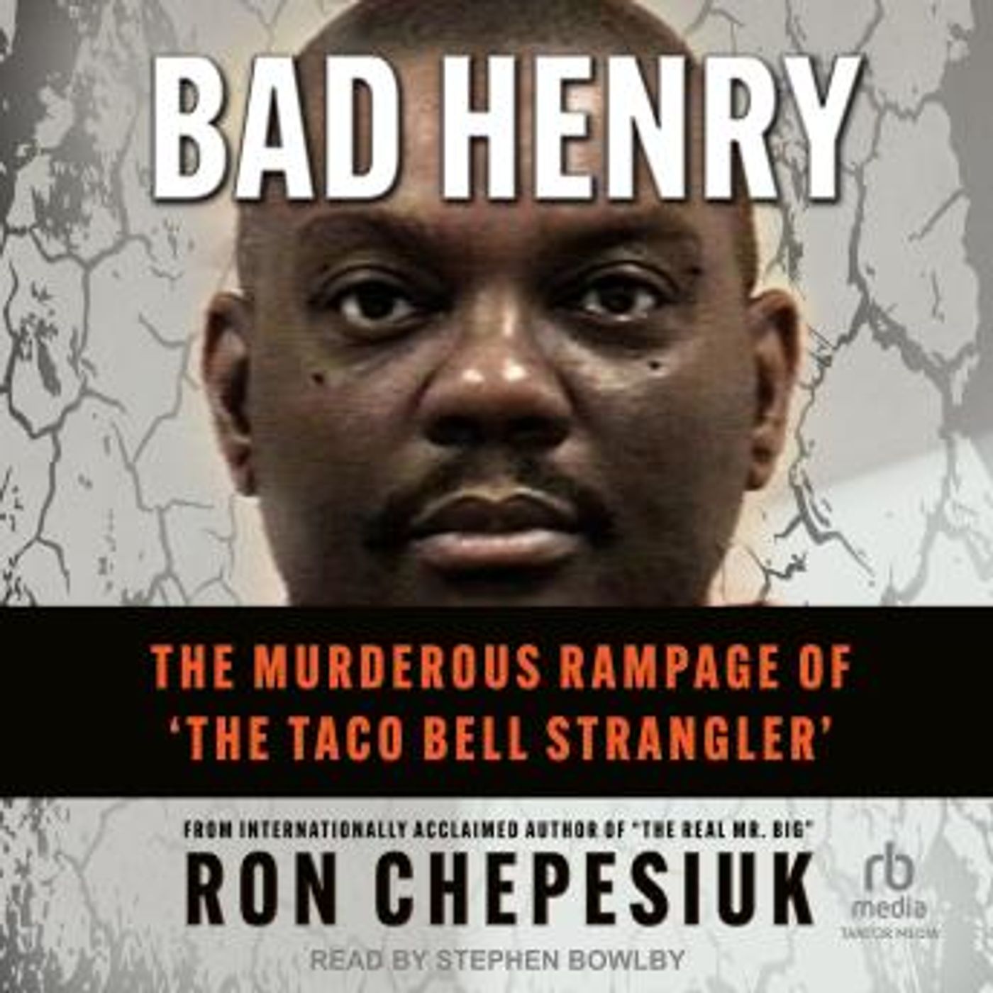 Bad Henry: The Murderous Rampage of ‘The Taco Bell Strangler’ by Ron Chepesiuk episode artwork