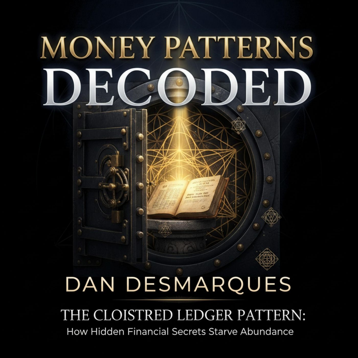 The Cloistered Ledger Pattern: How Hidden Financial Secrets Starve Abundance
