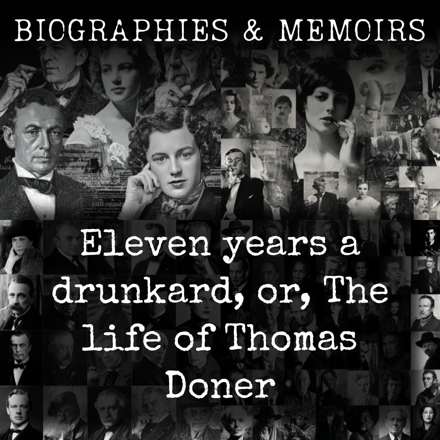 Eleven years a drunkard, or, The life of Thomas Doner podcast artwork