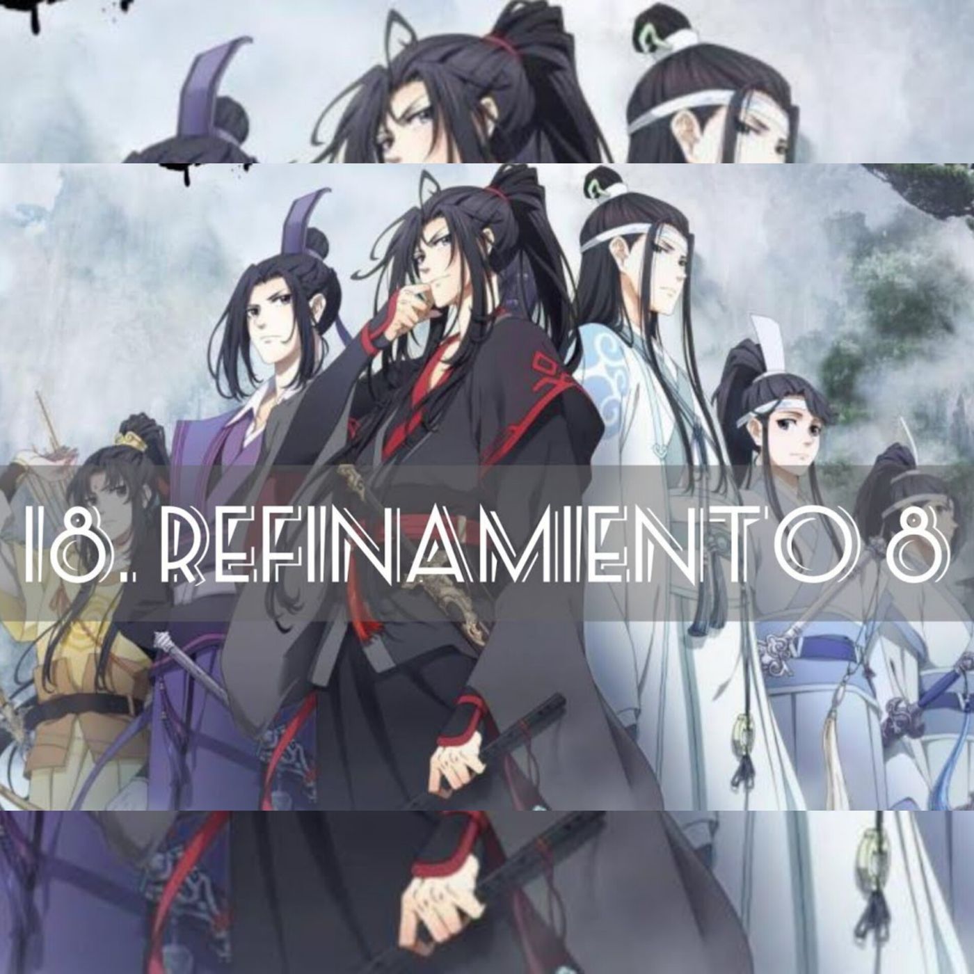 AUDIOLIBRO Mo Dao Zu Shi • El Gran Maestro de la Cultivación Demoníaca - 18. Refinamiento 8