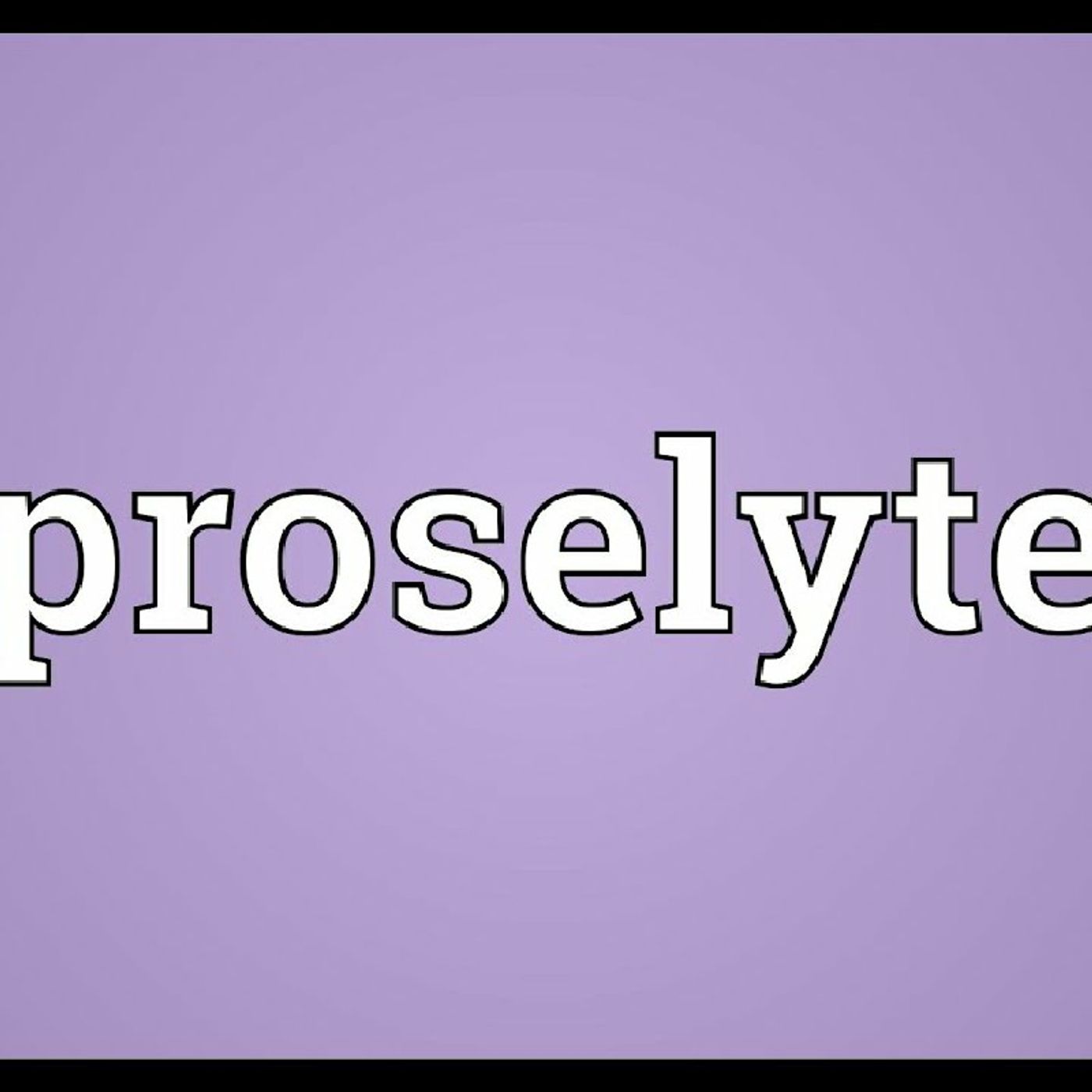 Proselyte: Biblical Names and Meanings