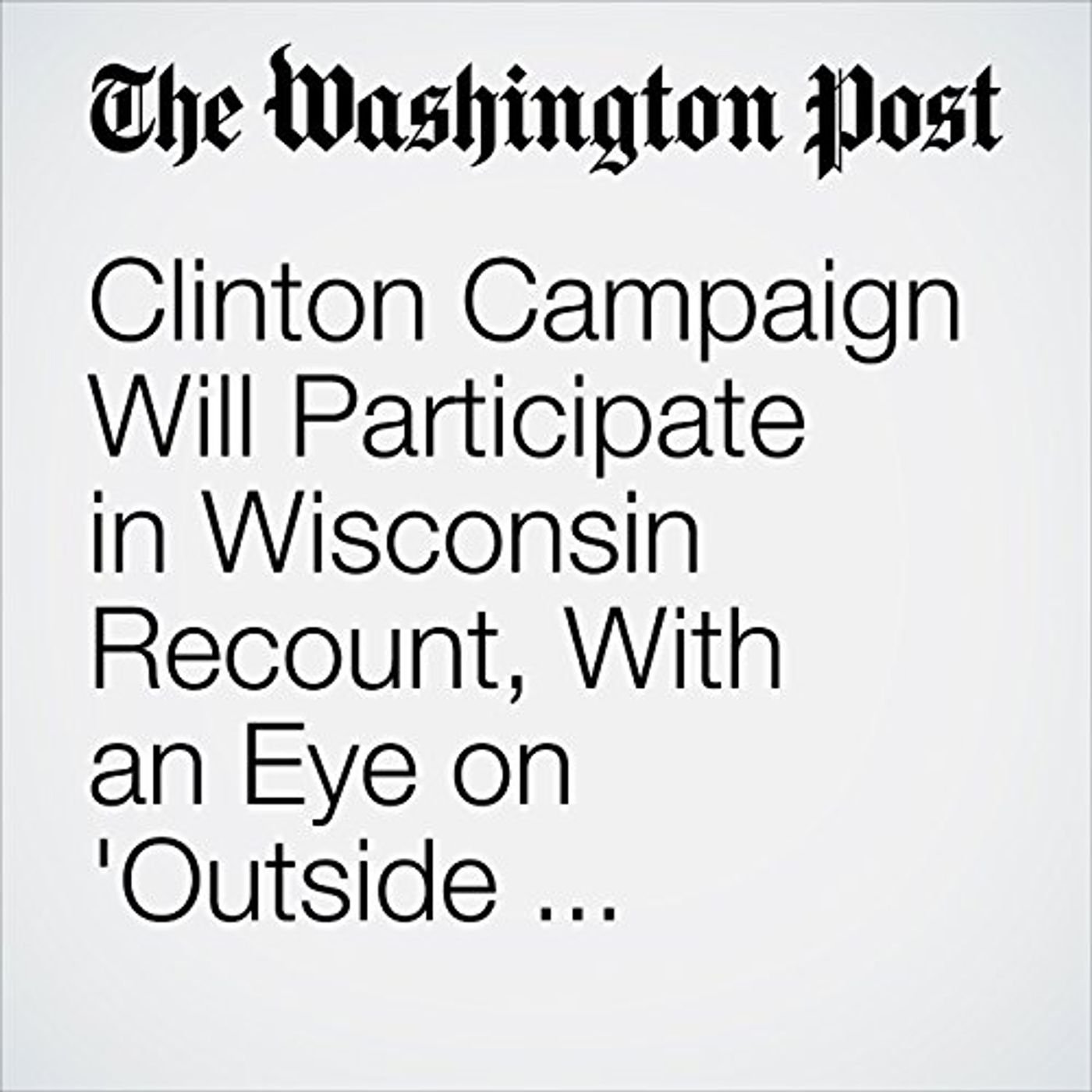 Clinton Campaign Will Participate in Wisconsin Recount, With an Eye on 'Outside episode artwork