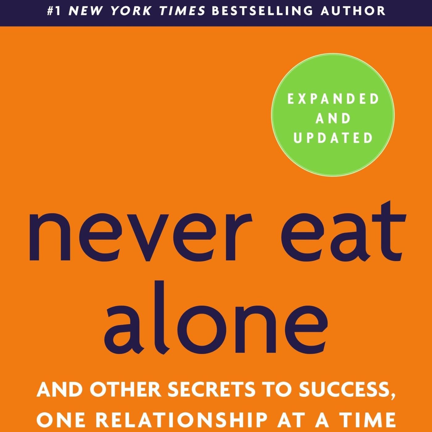 Never Eat Alone, Expanded and Updated: And Other Secrets to Success, One Relationship at a Time