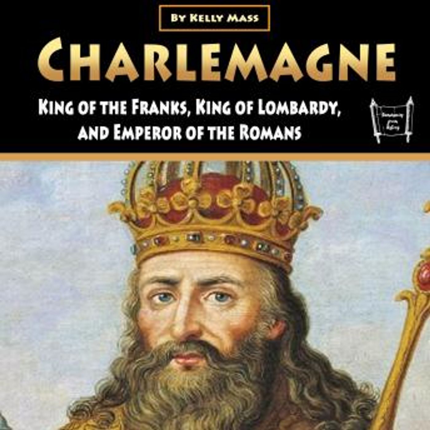 Charlemagne: King of the Franks, King of Lombardy, and Emperor of the Romans by Kelly Mass episode artwork