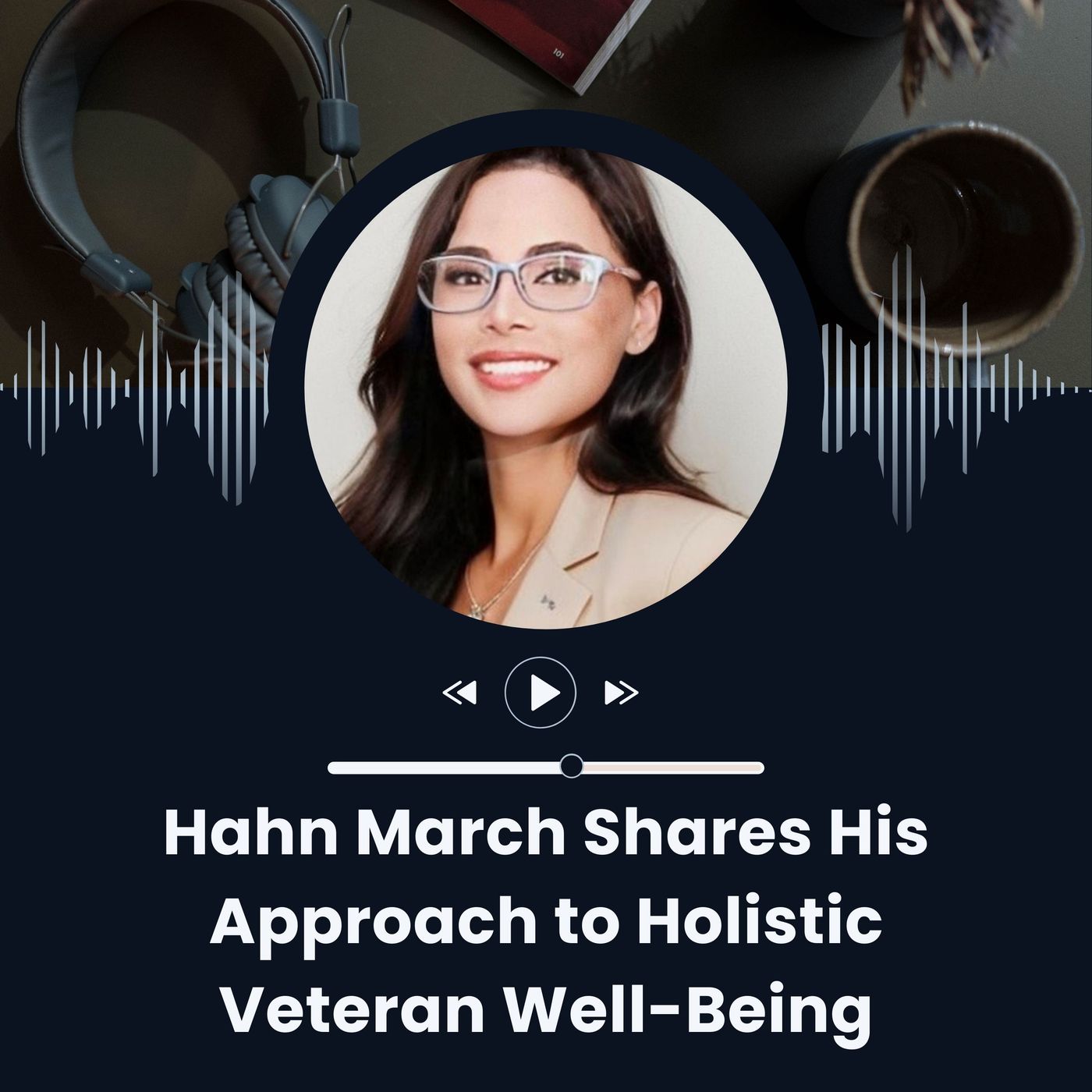 Hahn March Shares His Approach to Holistic Veteran Well-Being