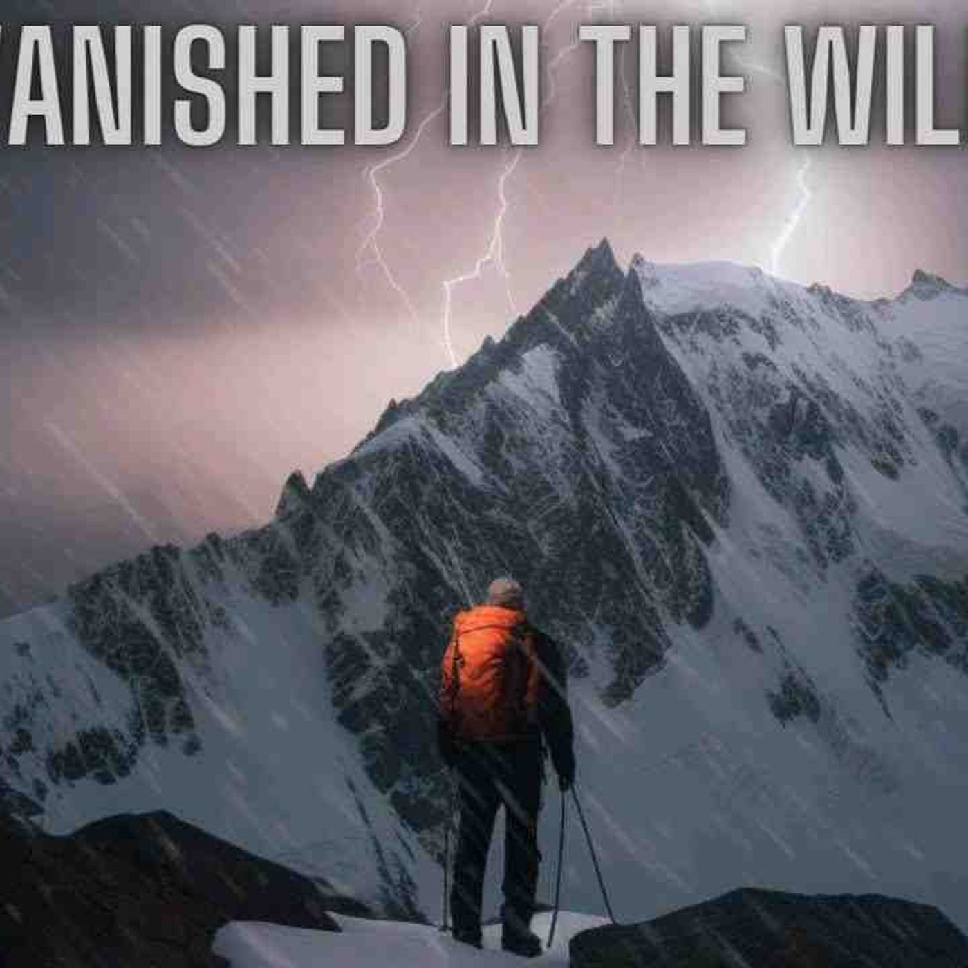 Vanished in the Wild - STRANGE _ MYSTERIOUS Disappearances in National Parks episode artwork
