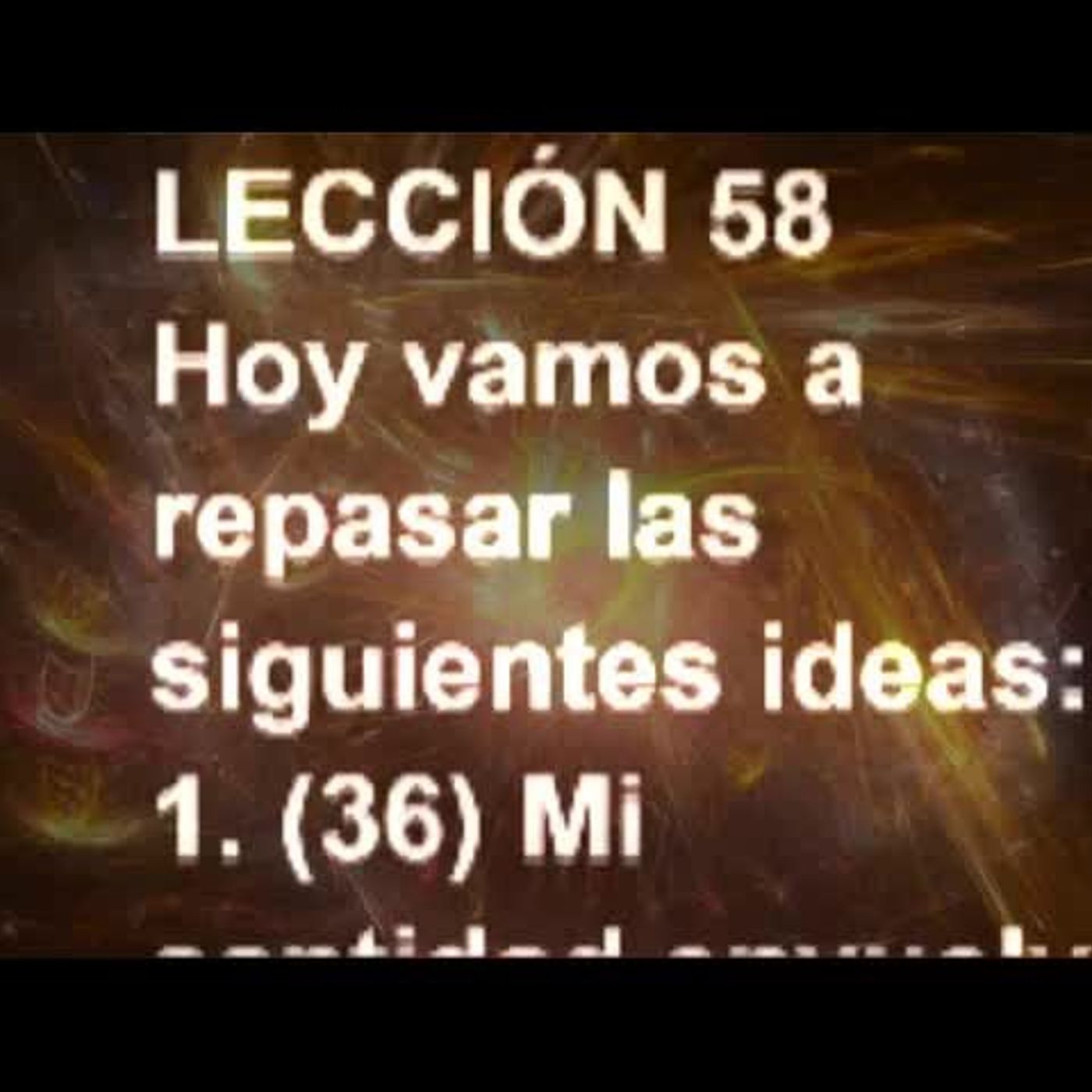 LECCIÓN 58 - Libro de Ejercicios. Un Curso de Milagros (Audiolibro) episode artwork