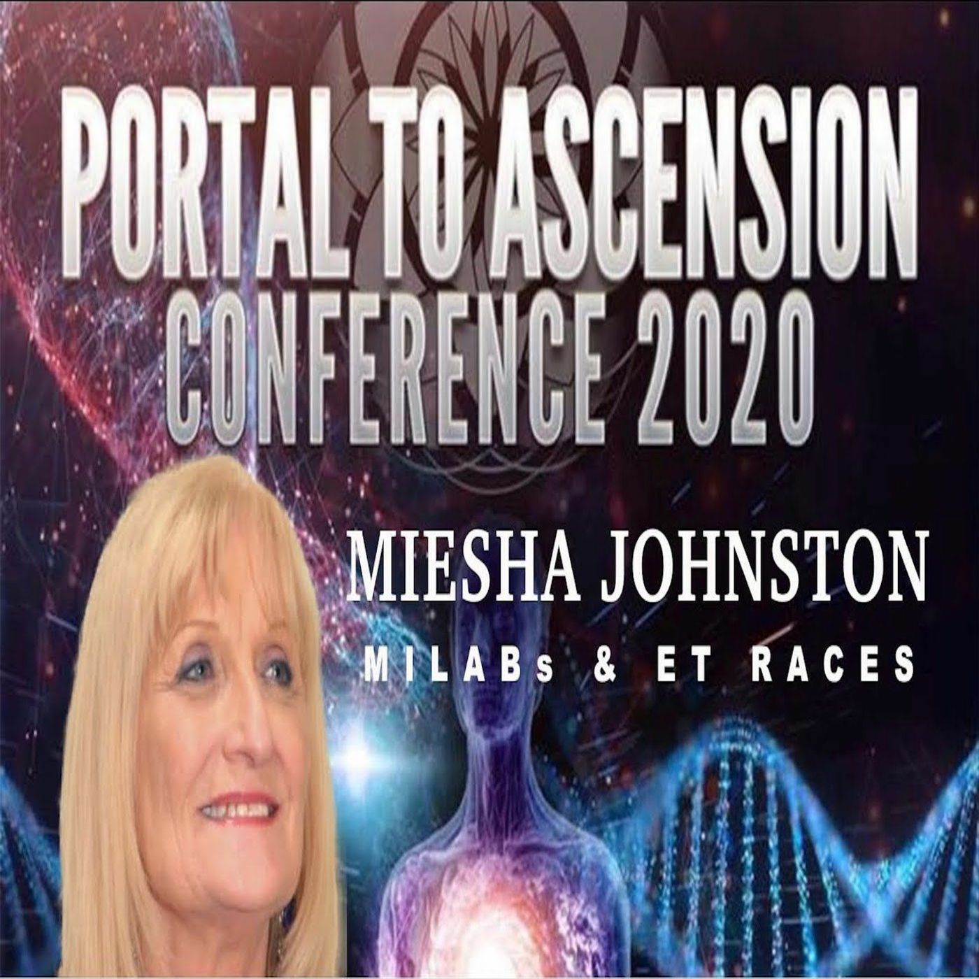 Portal To Ascension 2020 - Miesha Johnston & Journey To Truth - MILABs & ET Races