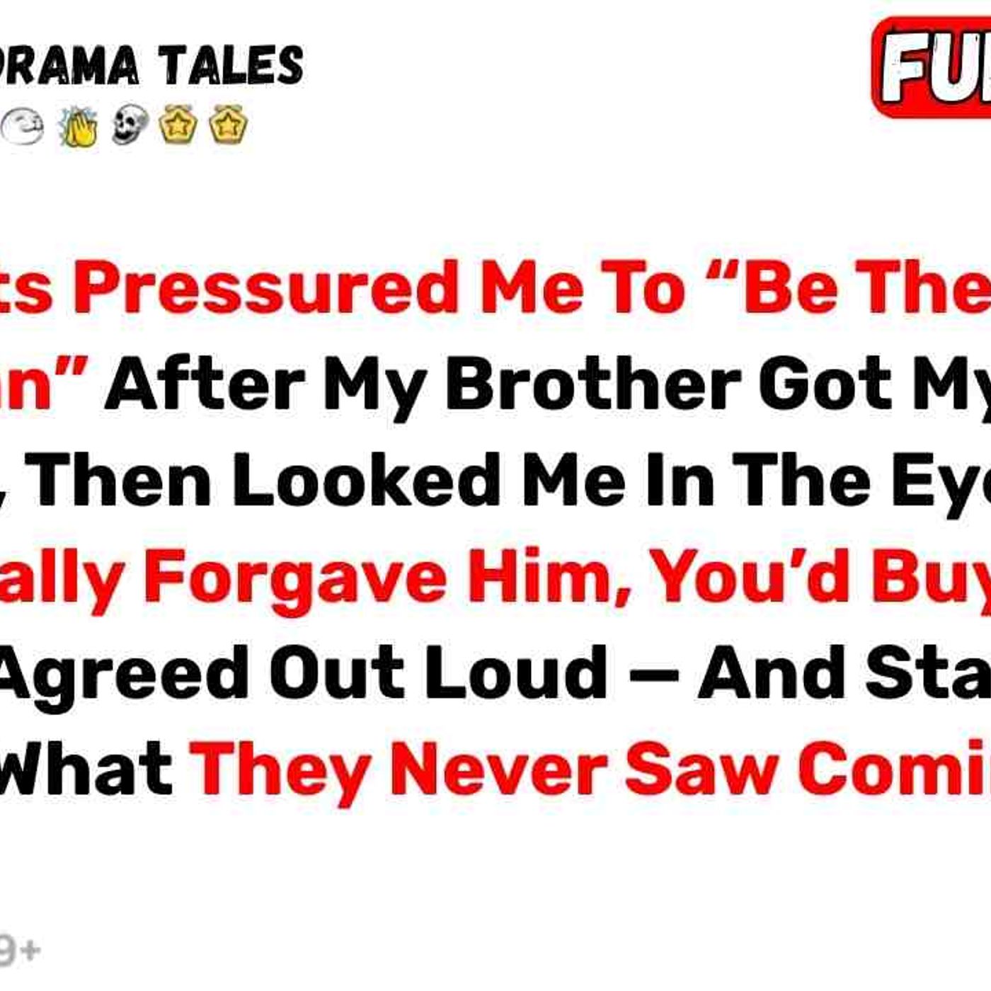 My Parents Pressured Me To _Be The Bigger Man_ After My Brother Got My... - Best Reddit Stories episode artwork