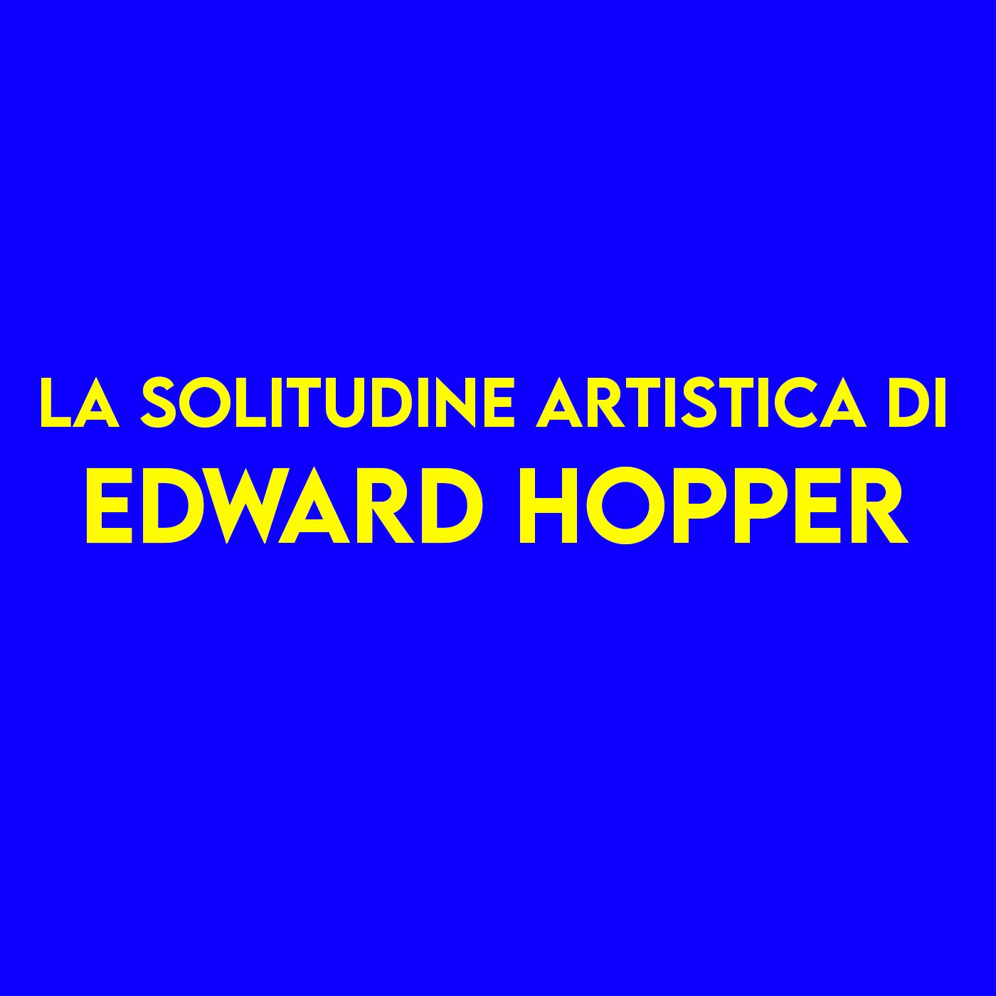 La Solitudine artistica di Edward Hopper