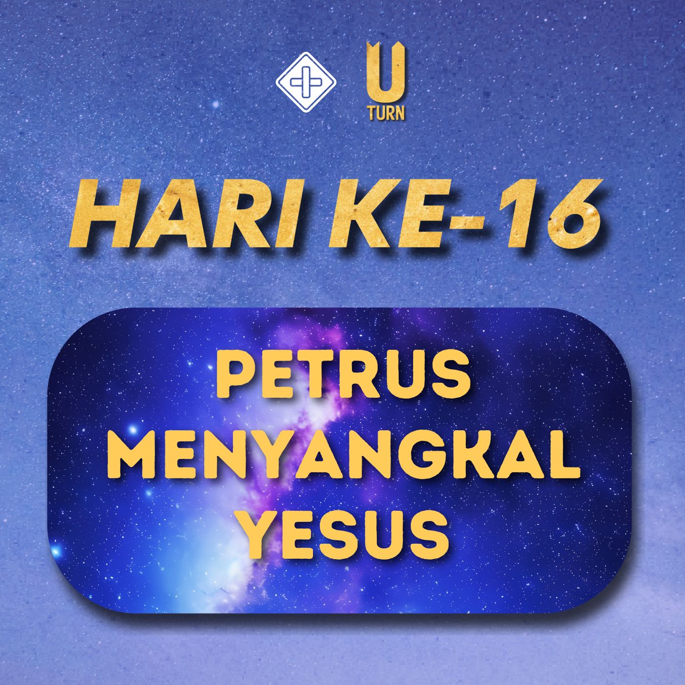 U-turn (Hari Ke-16) Petrus menyangkal Yesus | Juliana