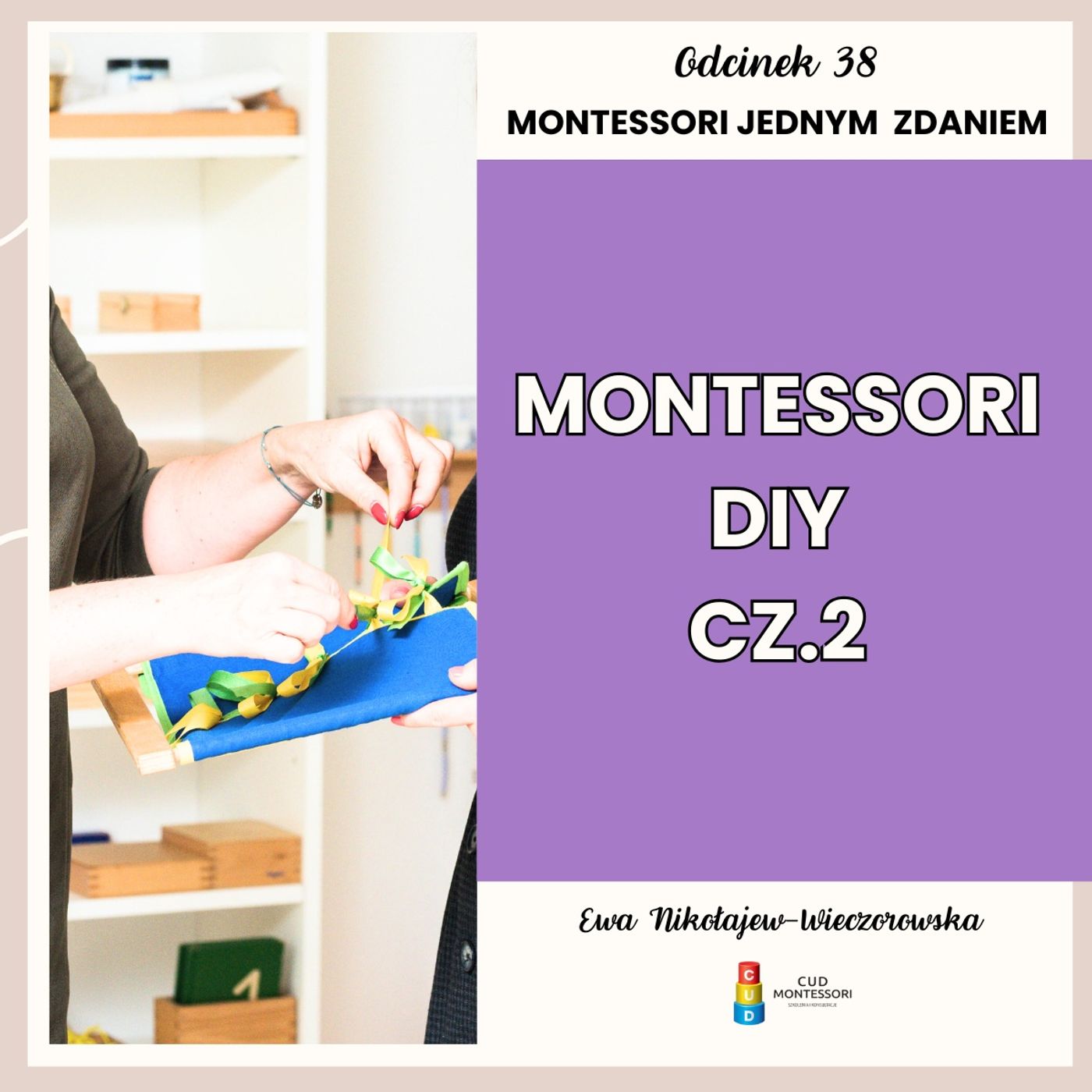 Montessori jednym zdaniem - Maria Montessori tworzyła sama materiały, czyli Montessori DIY cz.2 - Odcinek 38